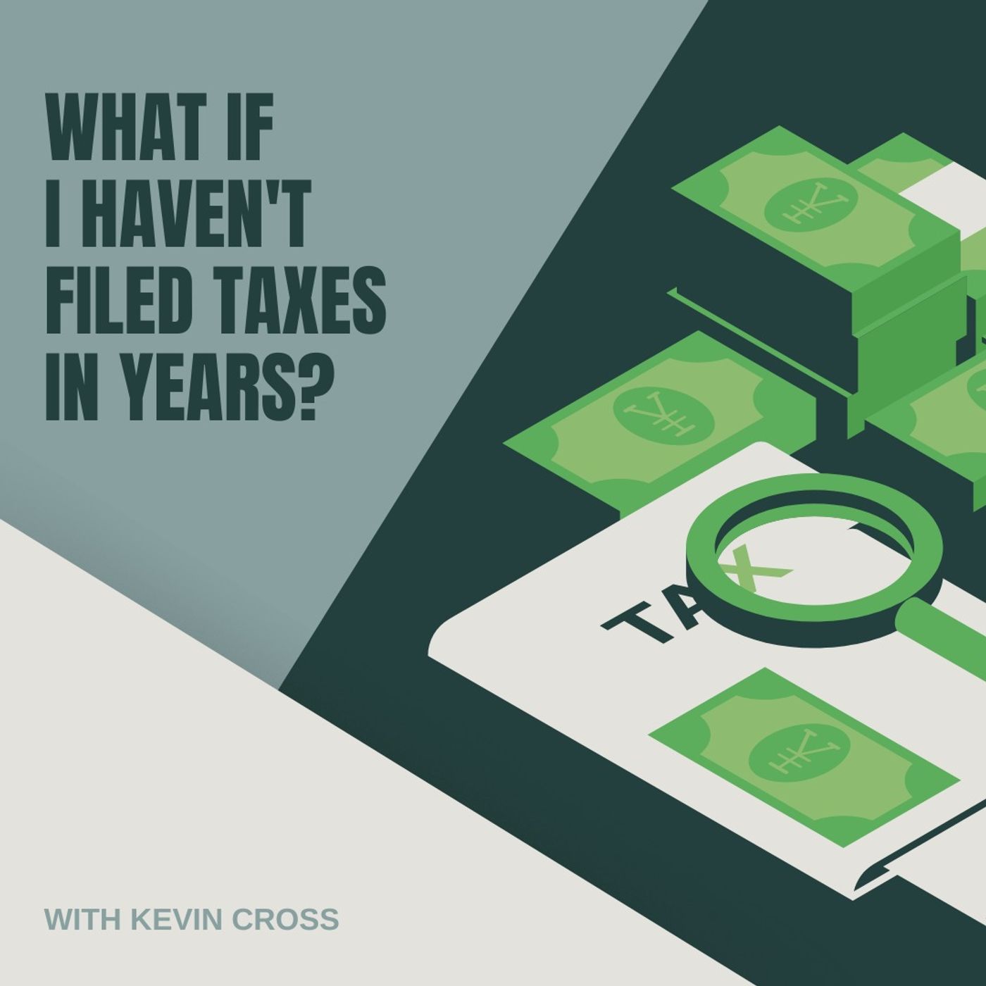 What If I Haven’t Filed Taxes in Years? with Kevin Cross