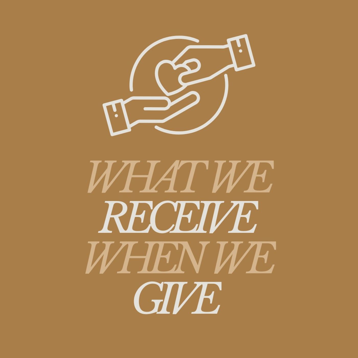 What We Receive When We Give What We Receive When We Give