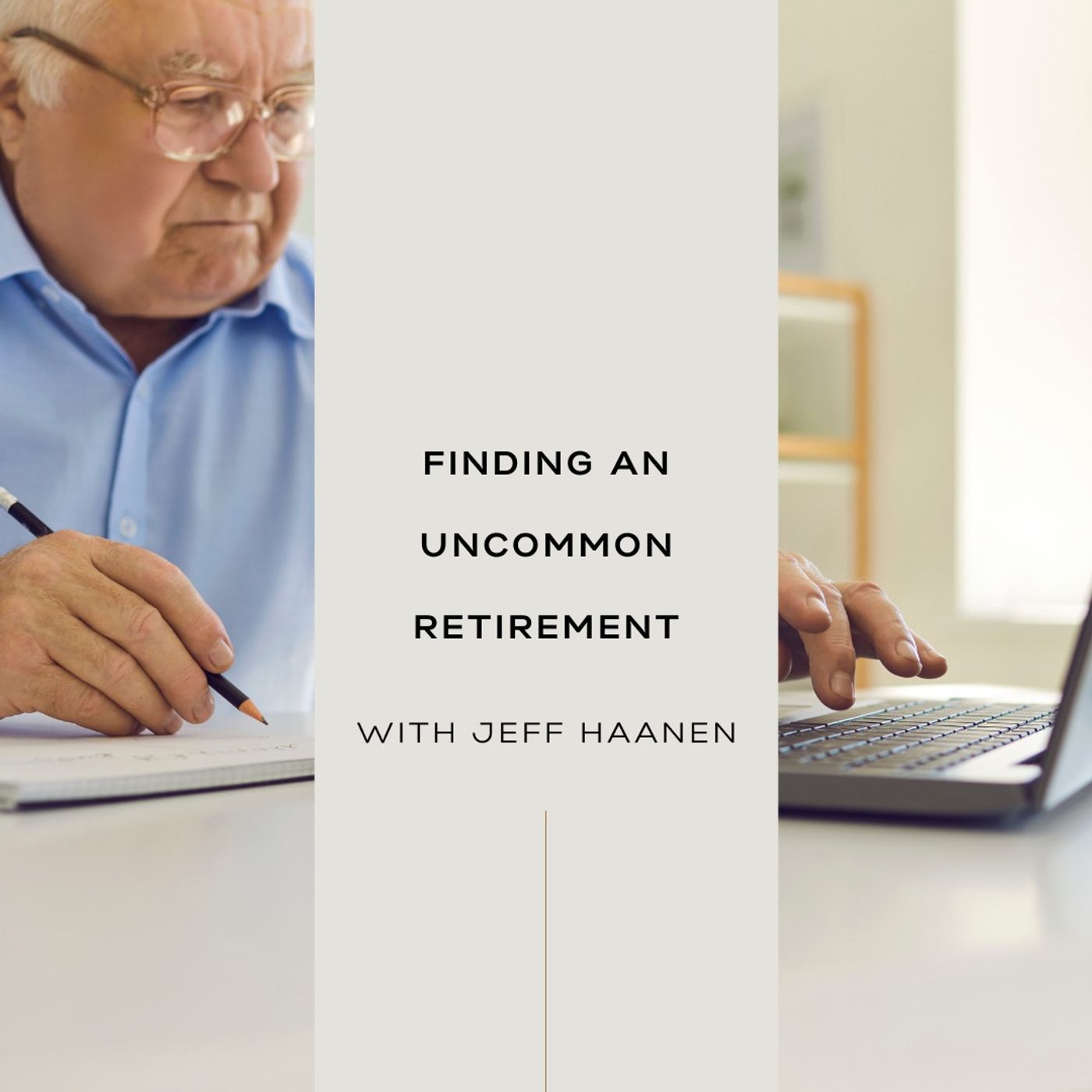 Finding an Uncommon Retirement with Jeff Haanen
