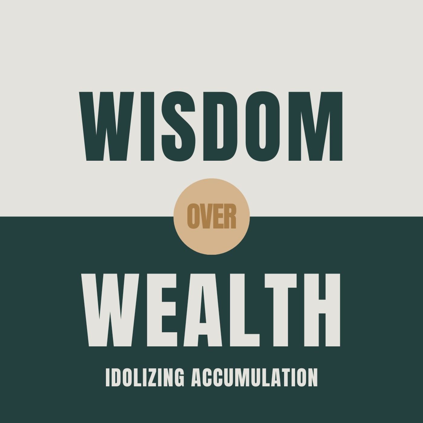 Wisdom Over Wealth: Idolizing Accumulation