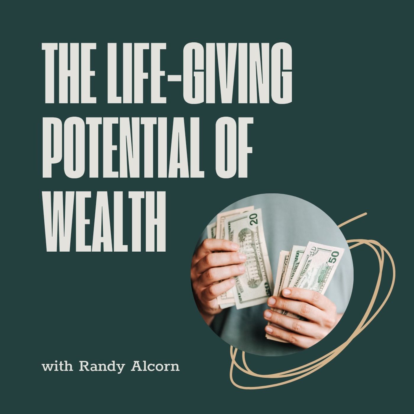 The Life-Giving Potential of Wealth with Randy Alcorn