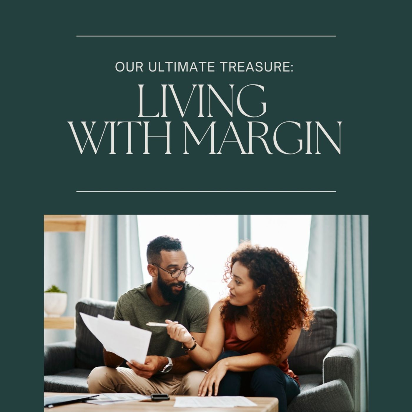 Our Ultimate Treasure: Living with Margin
