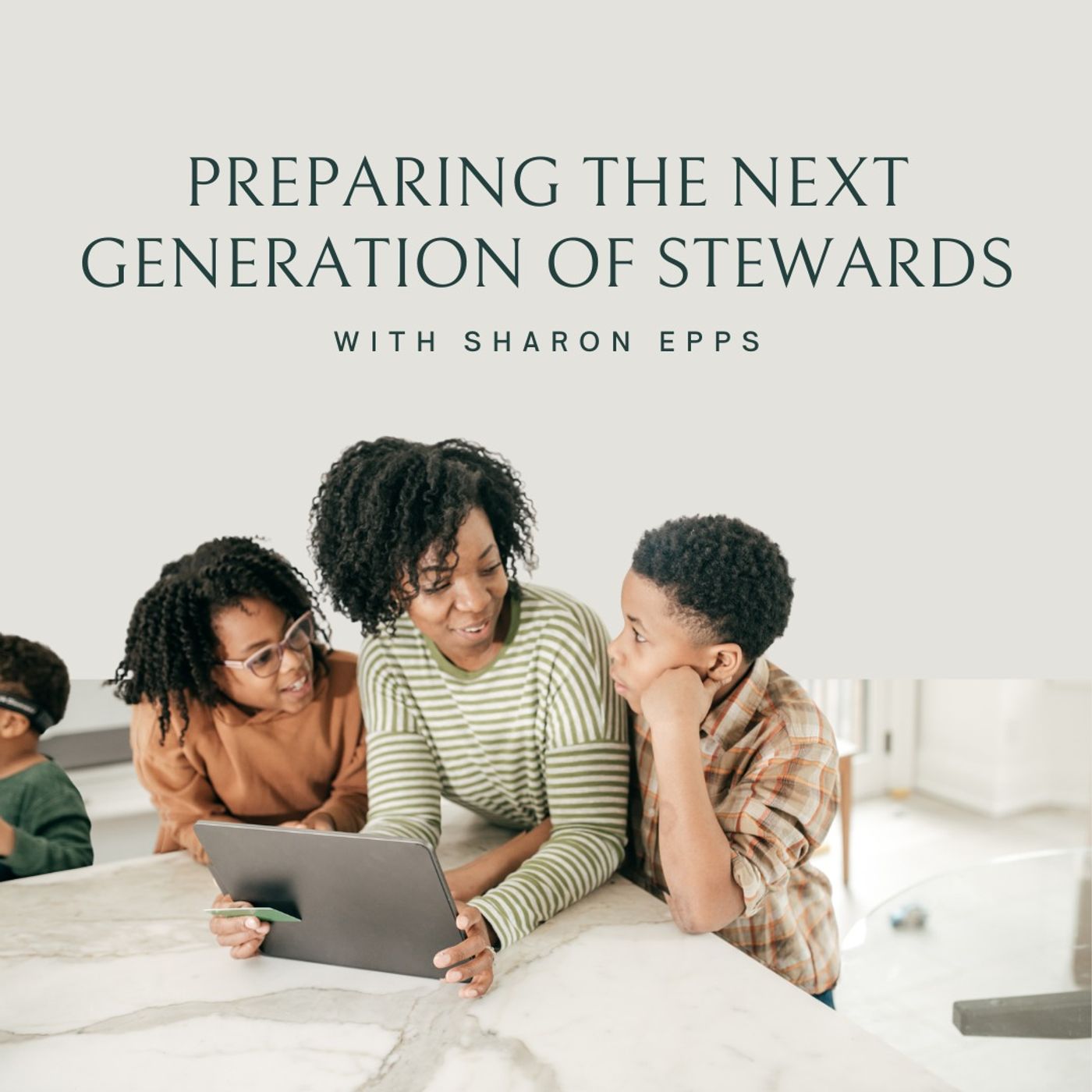 Preparing the Next Generation of Stewards with Sharon Epps