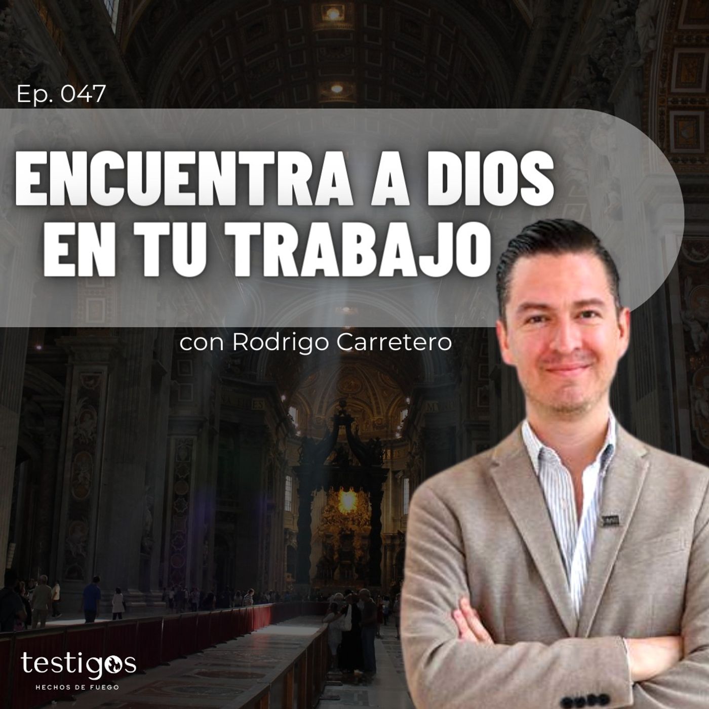 Ep. 047 Encuentra a Dios en tu trabajo, con Rodrigo Carretero