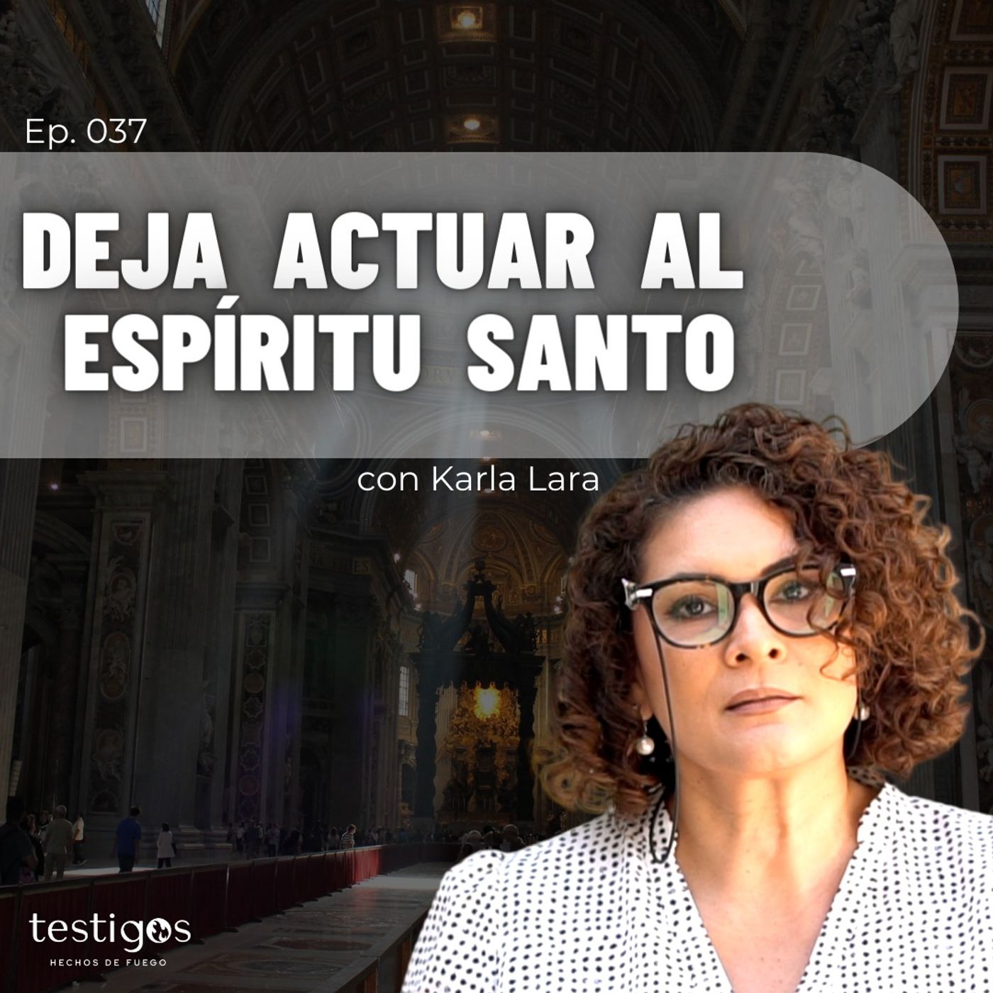 Ep. 37 Deja actuar al Espíritu Santo, con Karla Lara