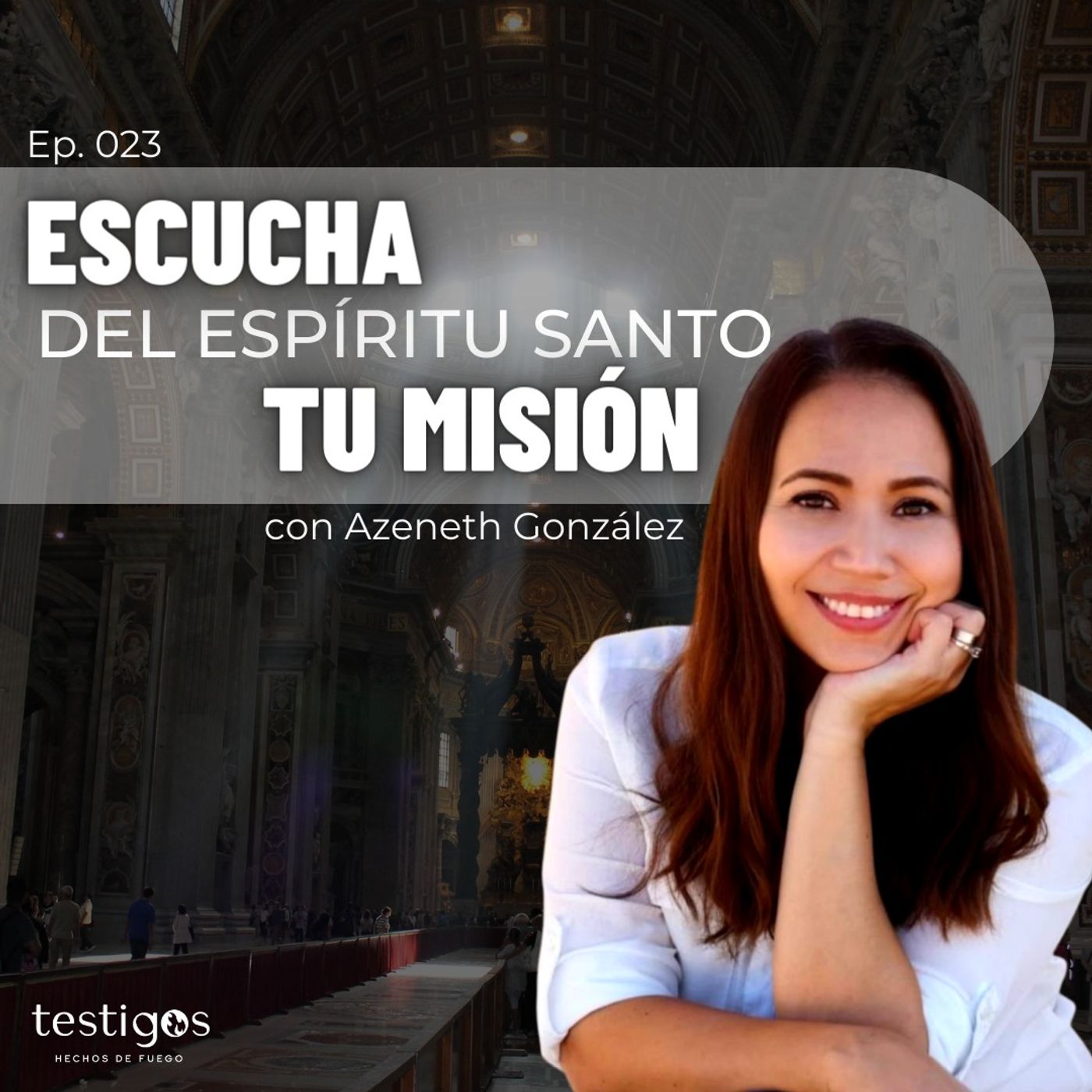 Ep. 023 Escucha del Espíritu Santo tu misión, con Azeneth González