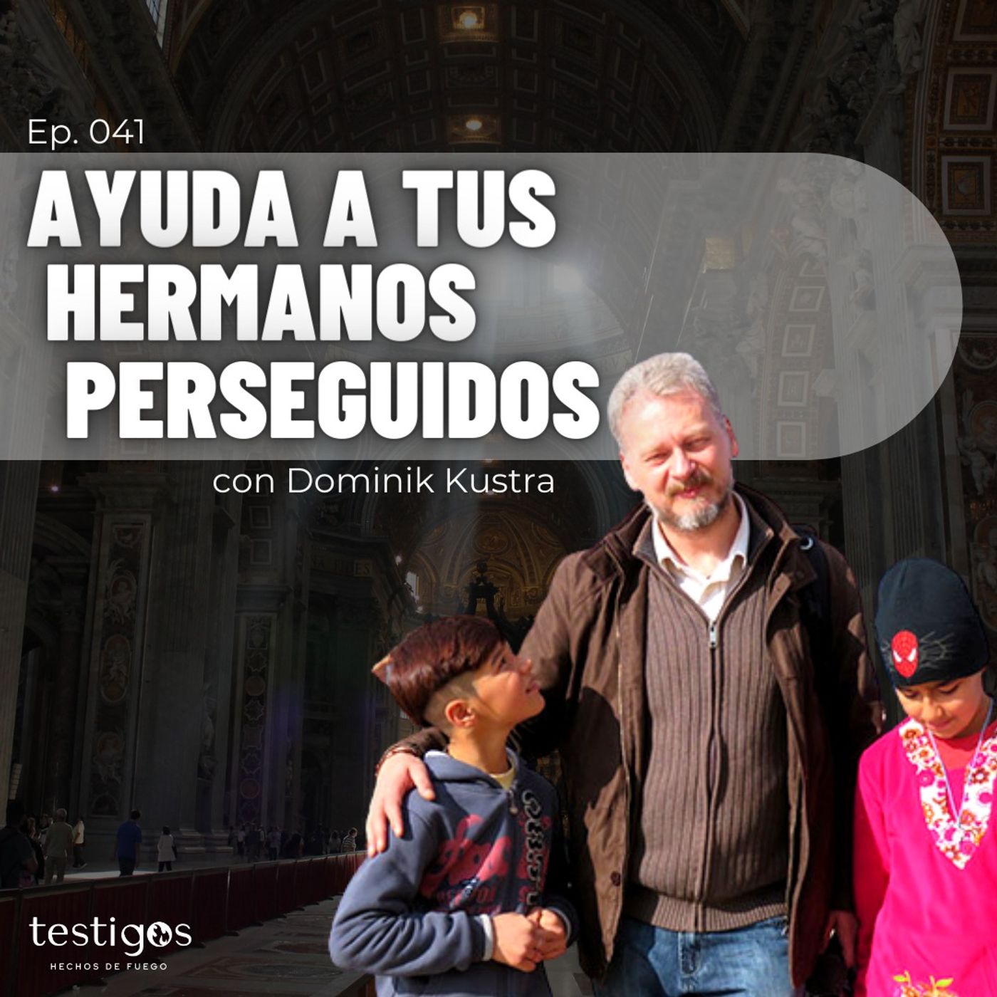 Ep. 041 Ayuda a tus hermanos perseguidos, con Dominik Kustra