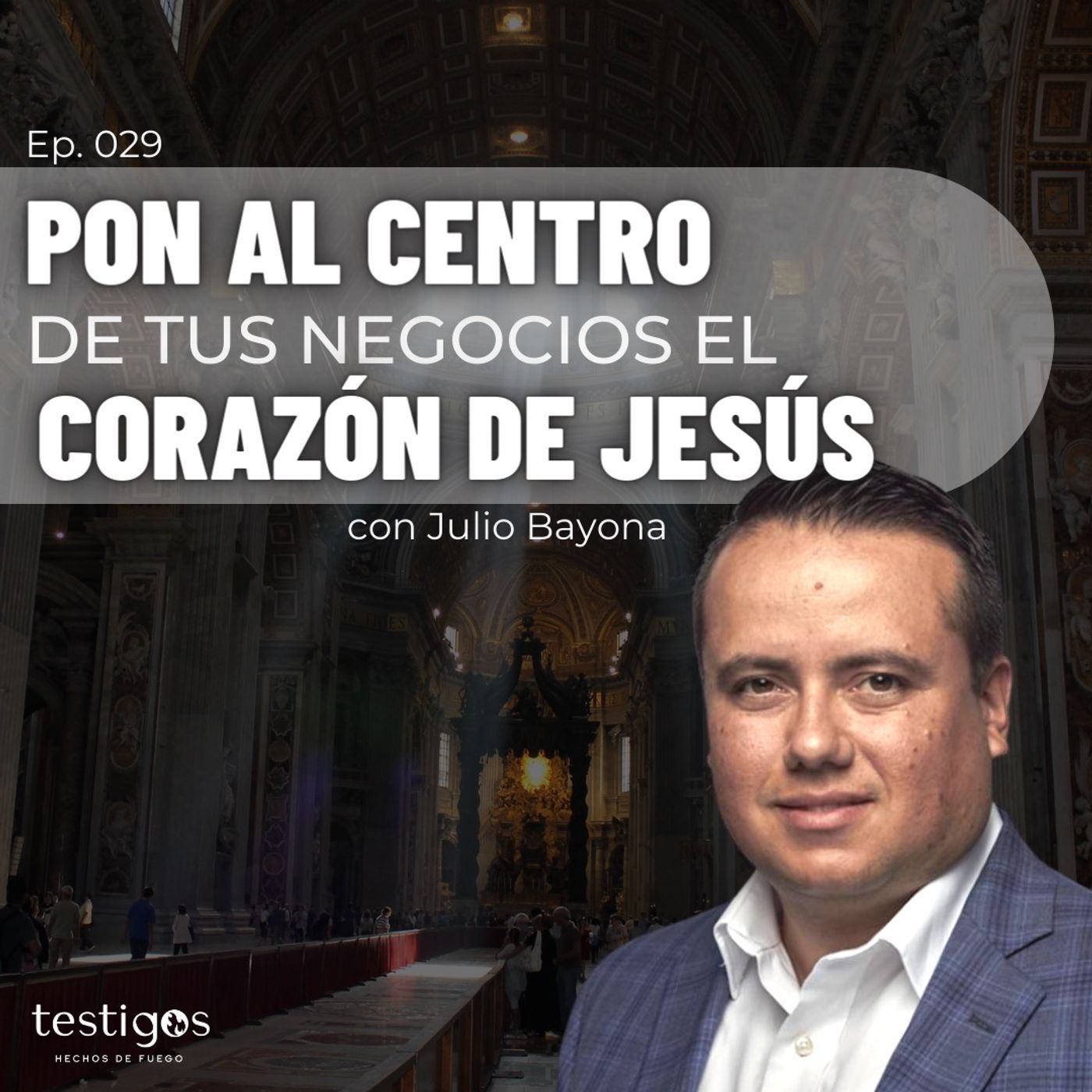 Ep. 029 Pon al centro de tus negocios el corazón de Jesús, con Julio Bayona