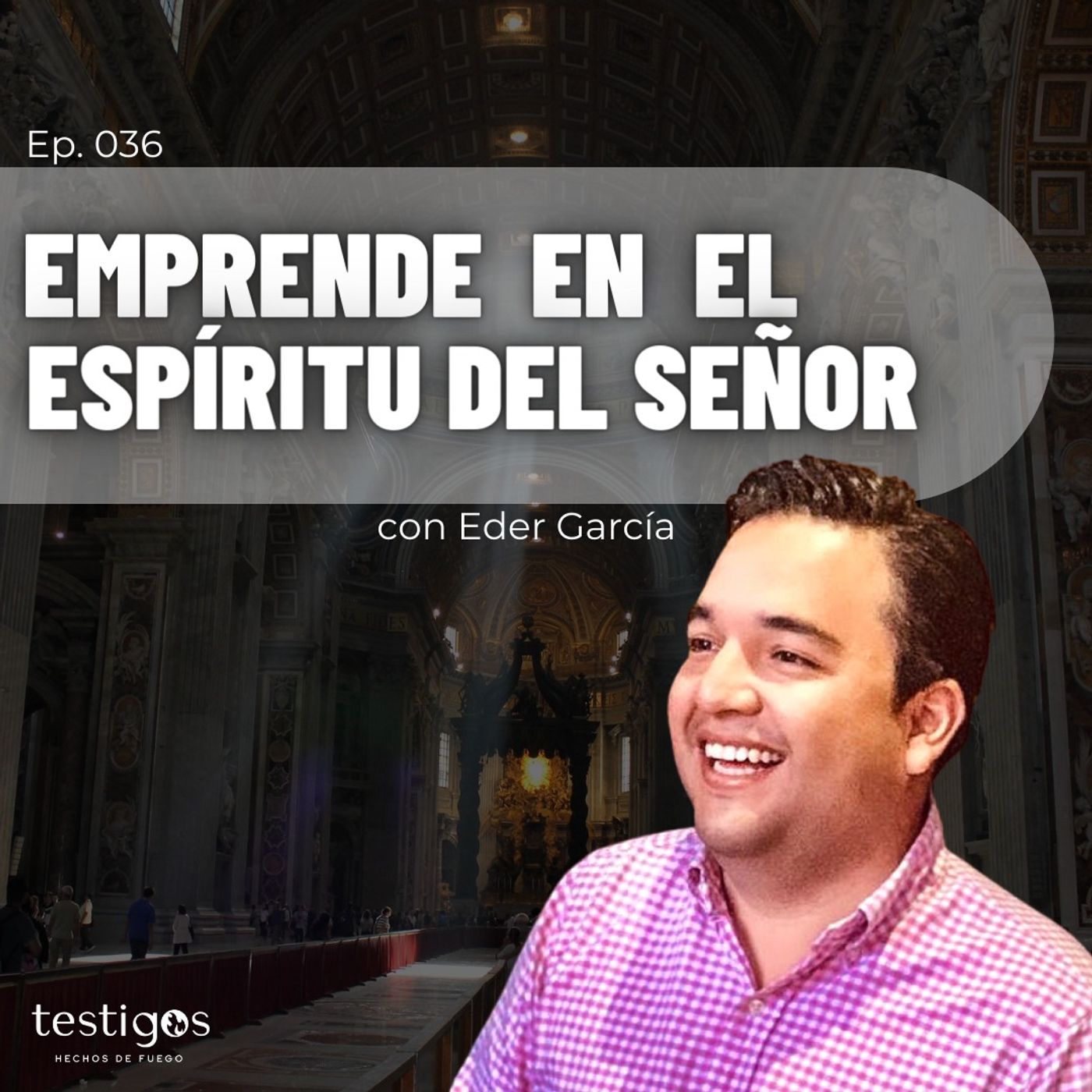 Ep. 036 Emprende en el espíritu del Señor, con Eder García