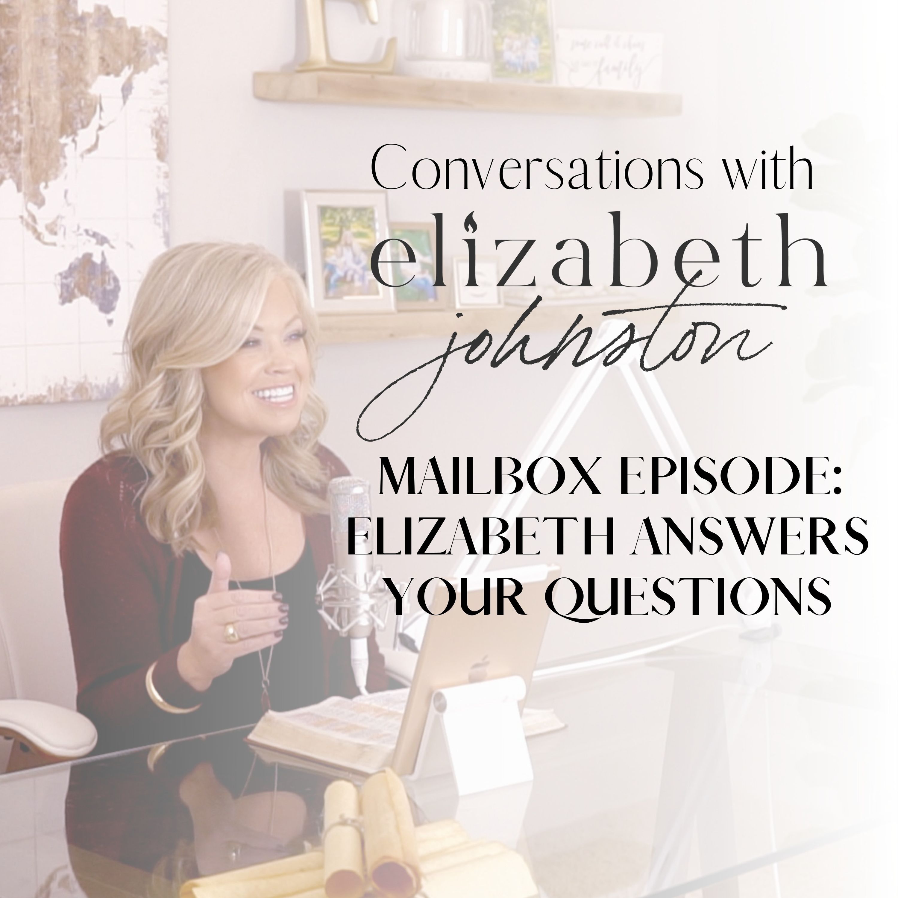 Mailbox Episode: Elizabeth Answers Your Questions