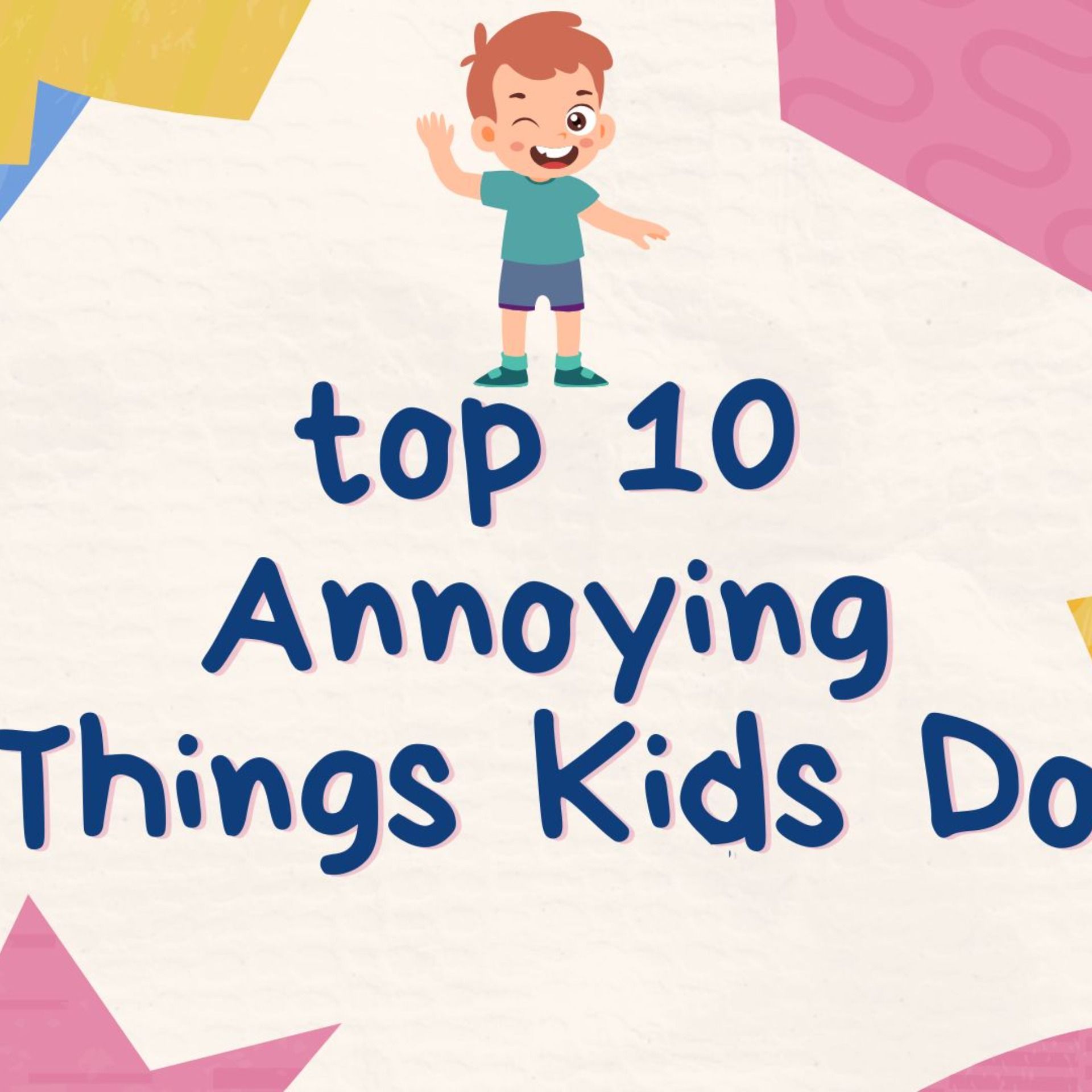 Top 10 Annoying Things Kids Do (feat. Beth Ann Smith)