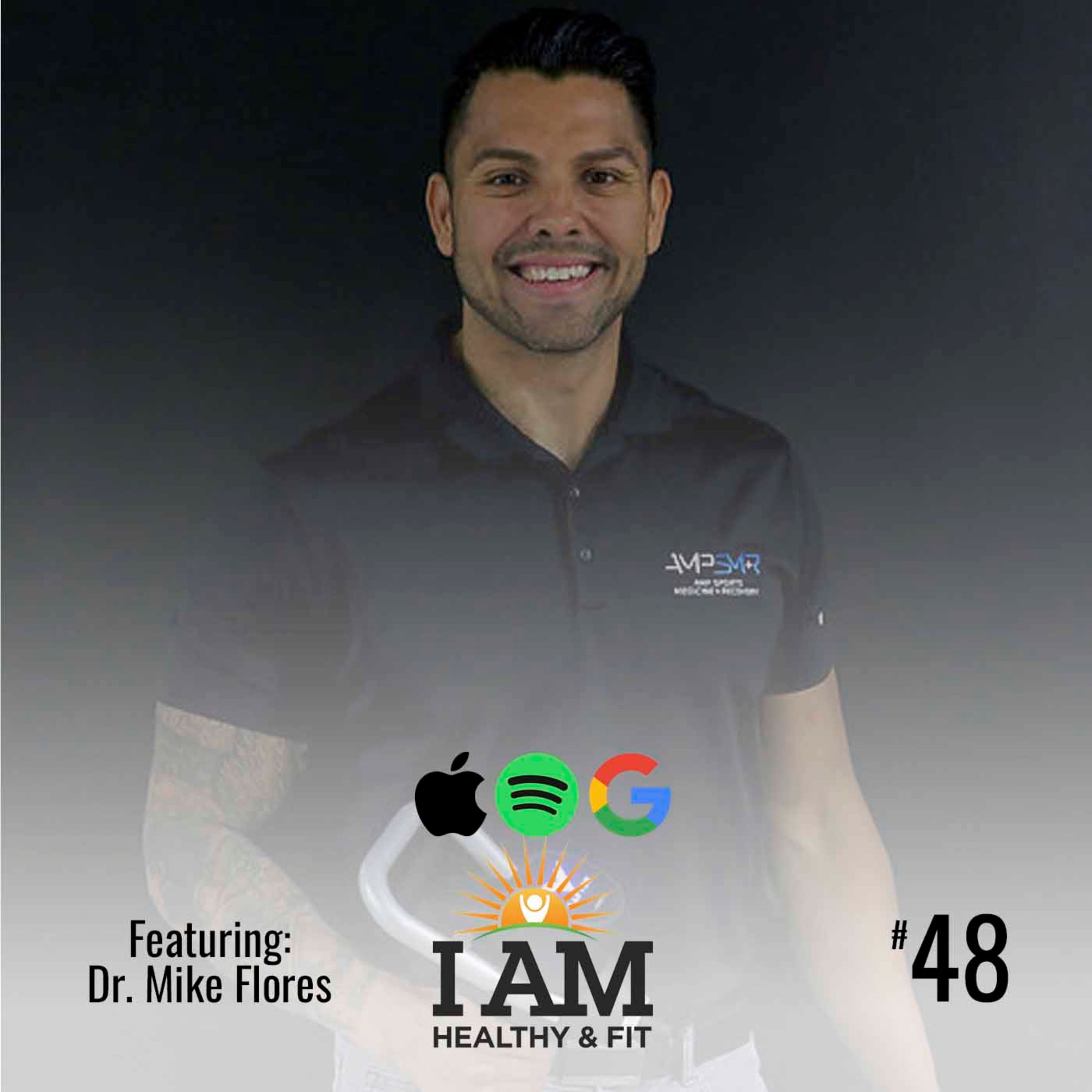 48. Dr. Mike Flores: AMP Up Your Performance & Recovery