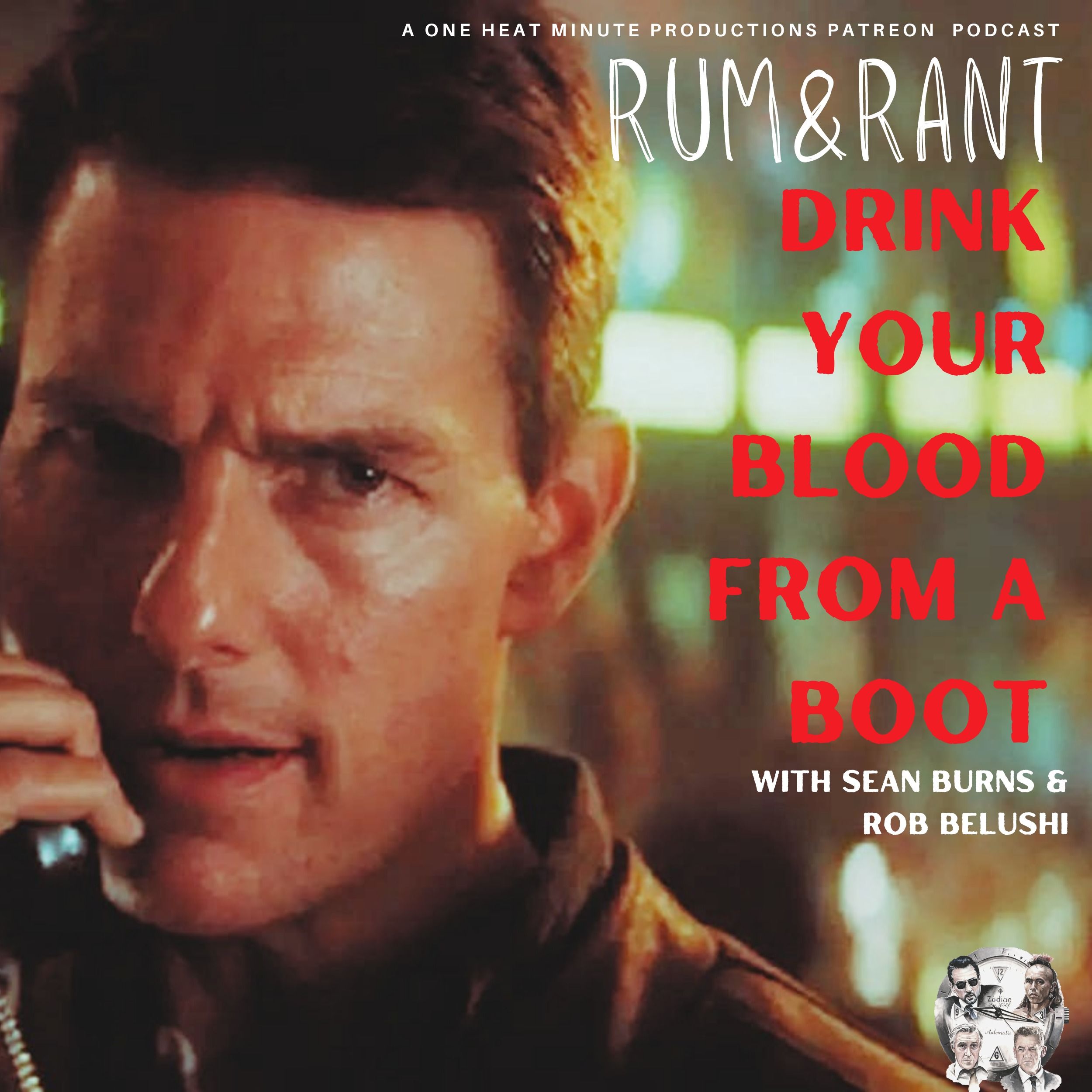 PATREON BONUS: "Drink Your Blood From a Boot" w/ Sean Burns and Rob Belushi