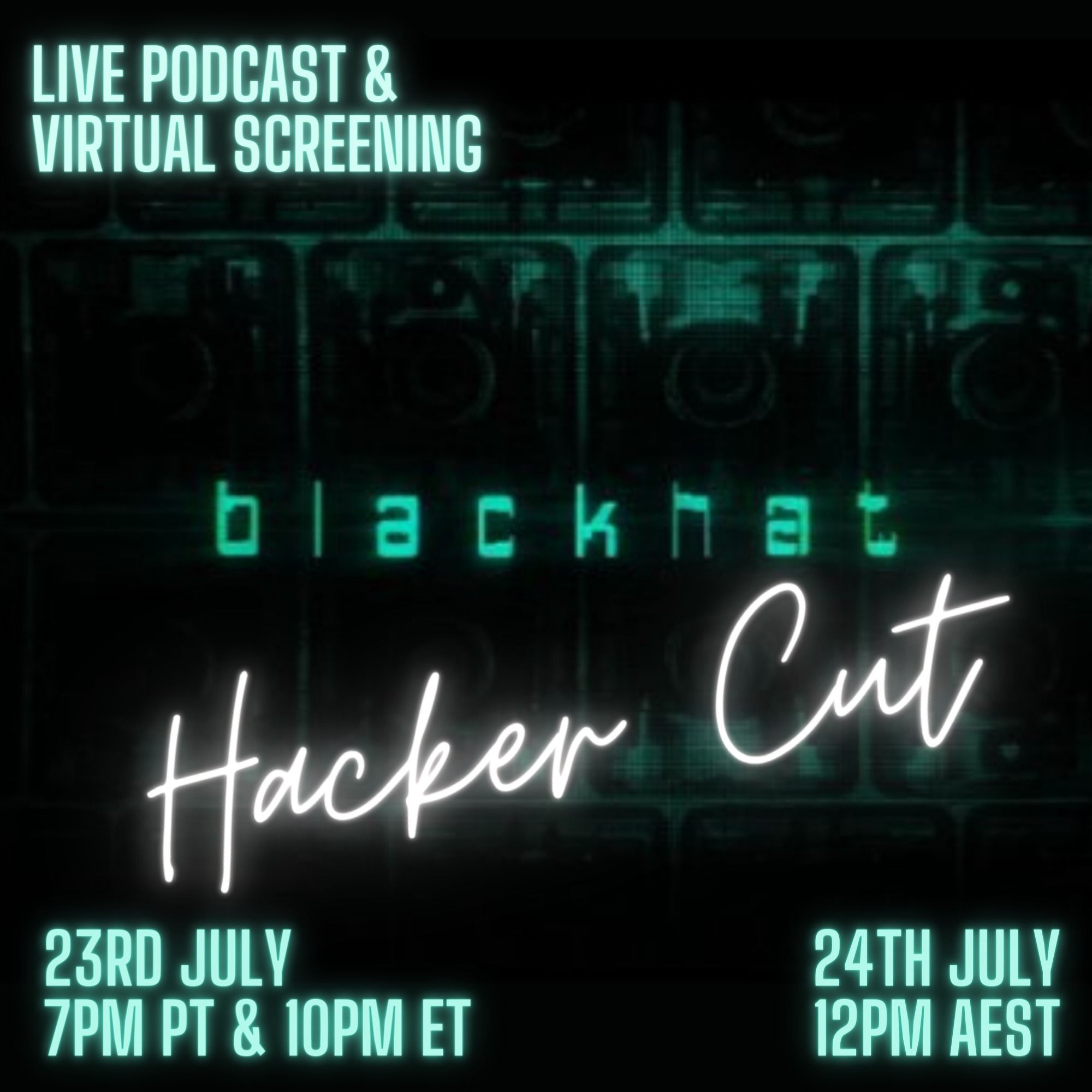 THE BLACKHAT HACKER CUT LIVE PODCAST / SCREENING