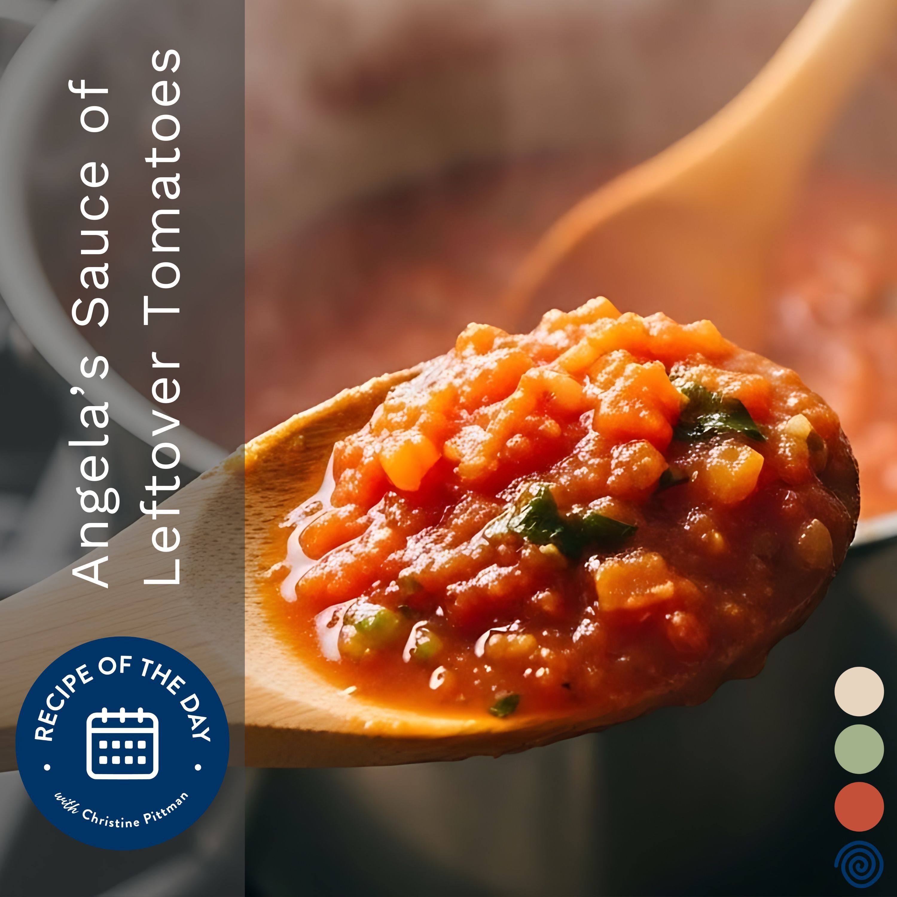 The Sauce of Leftover Tomatoes with Angela Pittmans