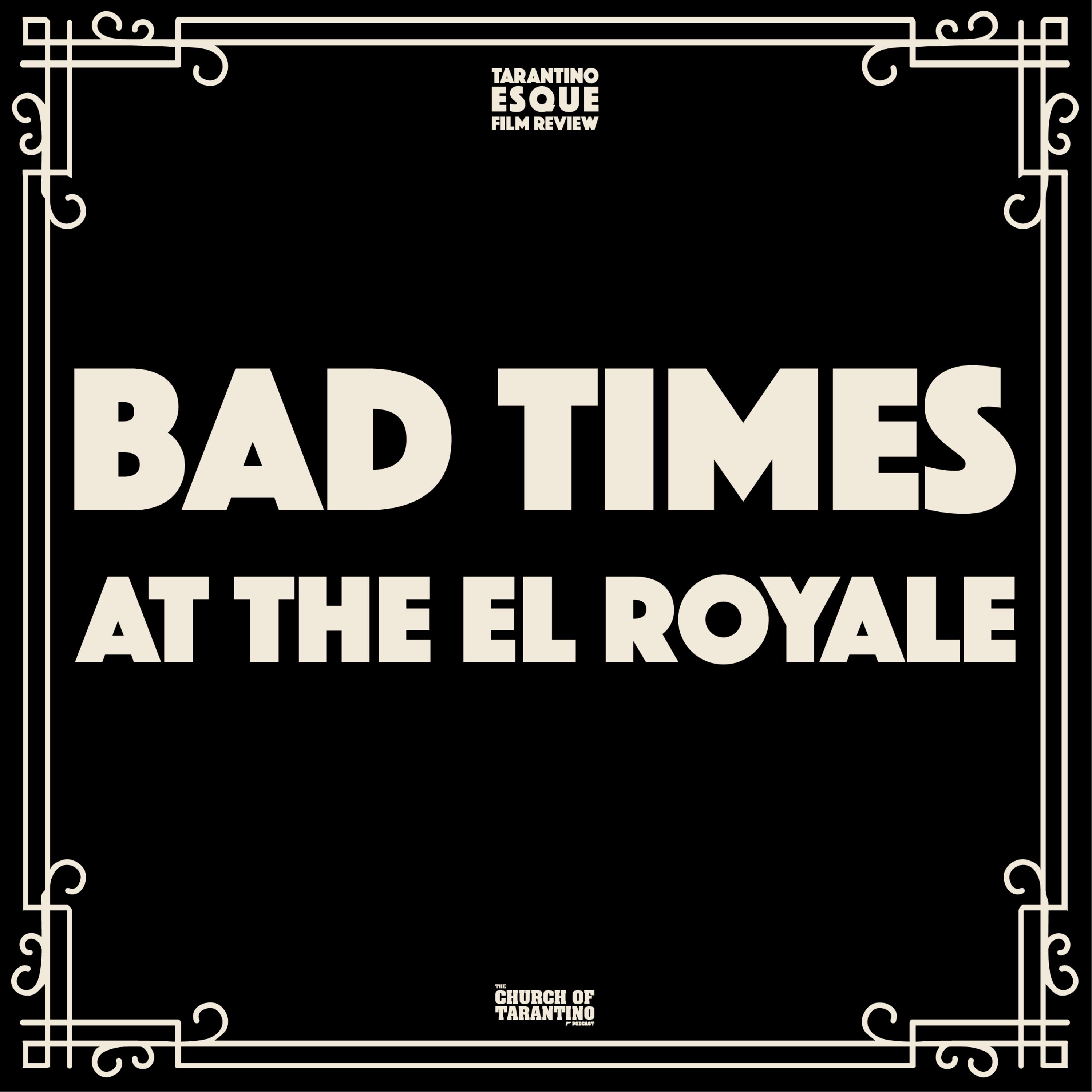 Tarantinoesque Film Review 8: Bad Times at the El Royale