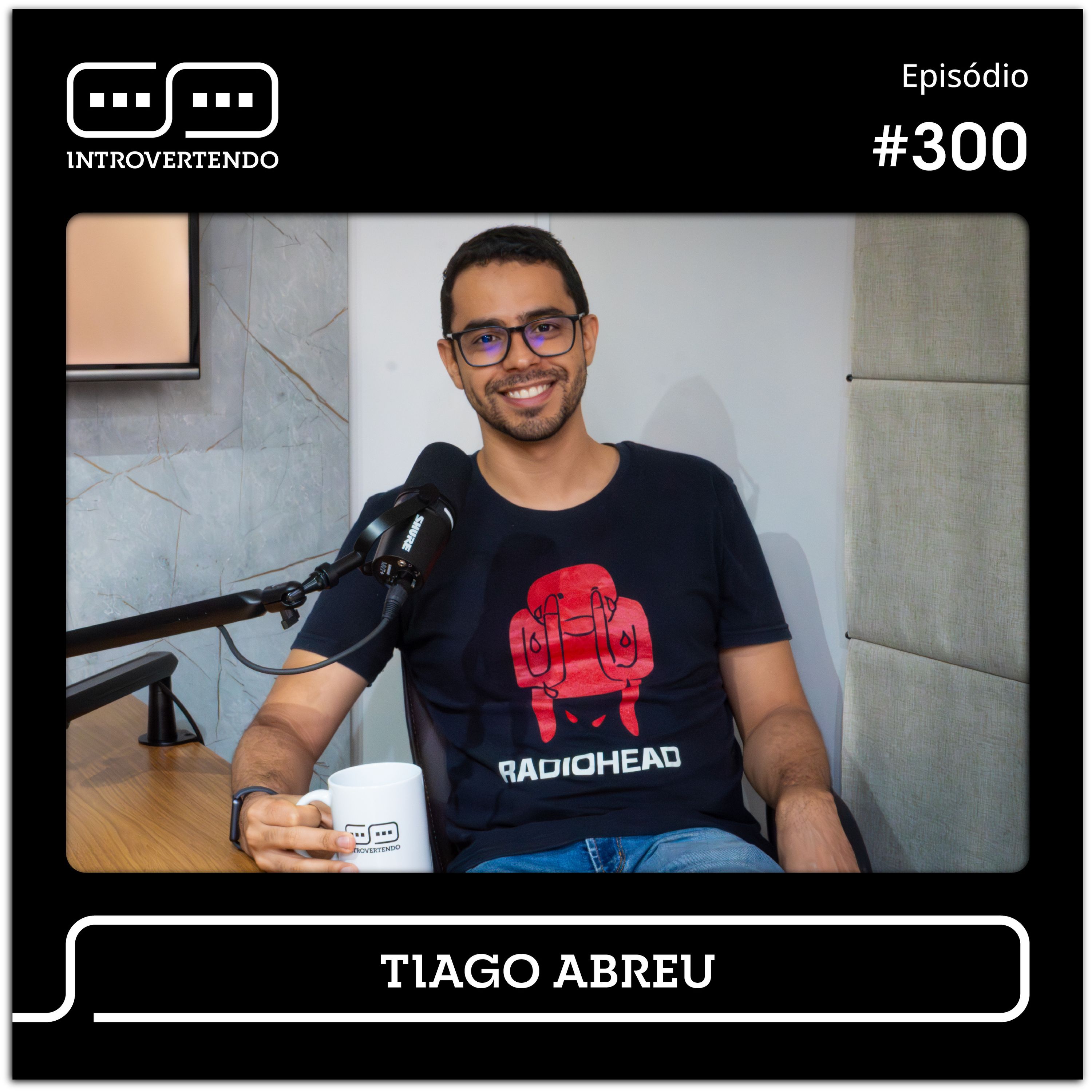 #300 - Tiago Abreu