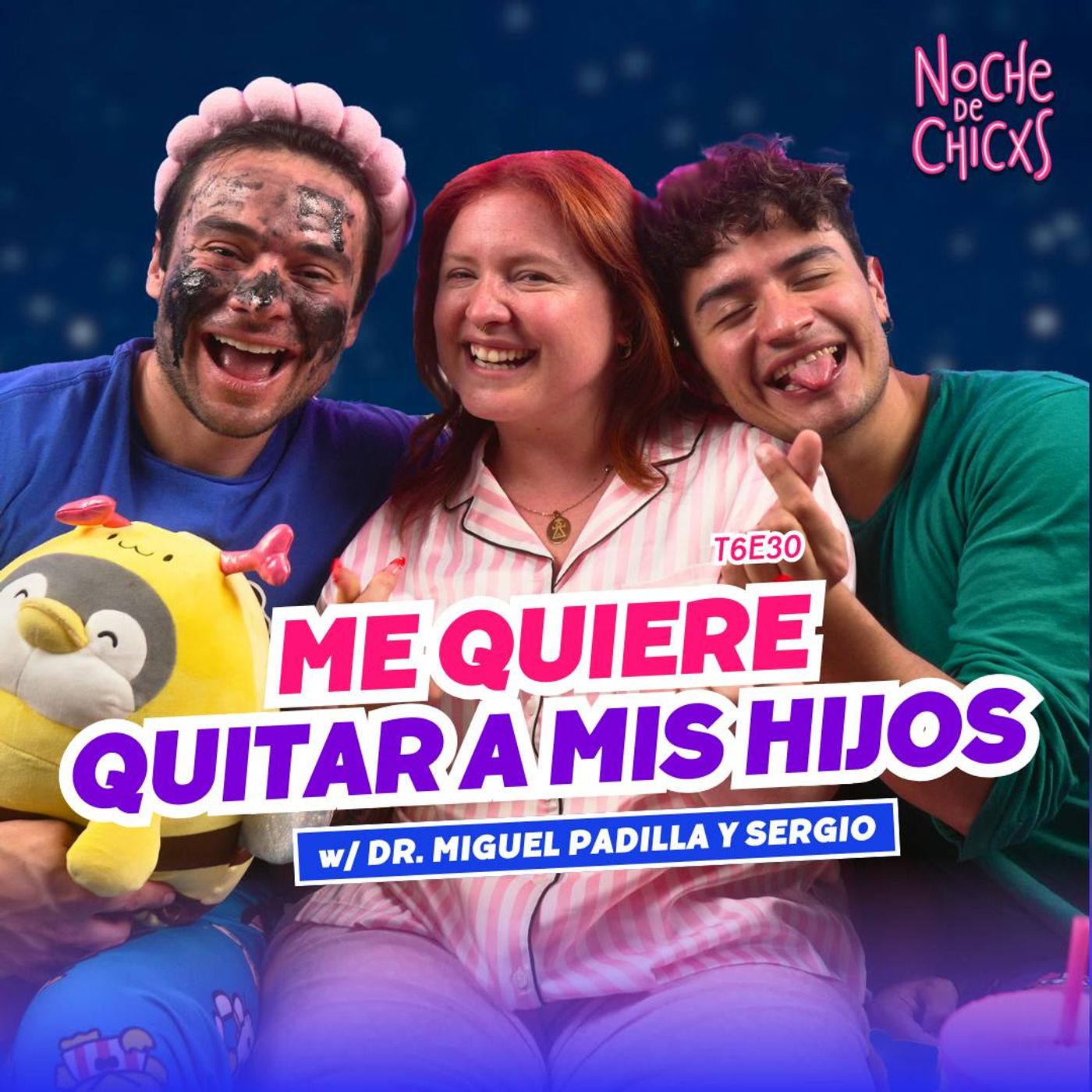 T6E30 ¡Me Quiere Quitar A Mis Hijos! 😭 Ft. Dr. Miguel Padilla y Sergio de  @elantipodcast #chismes