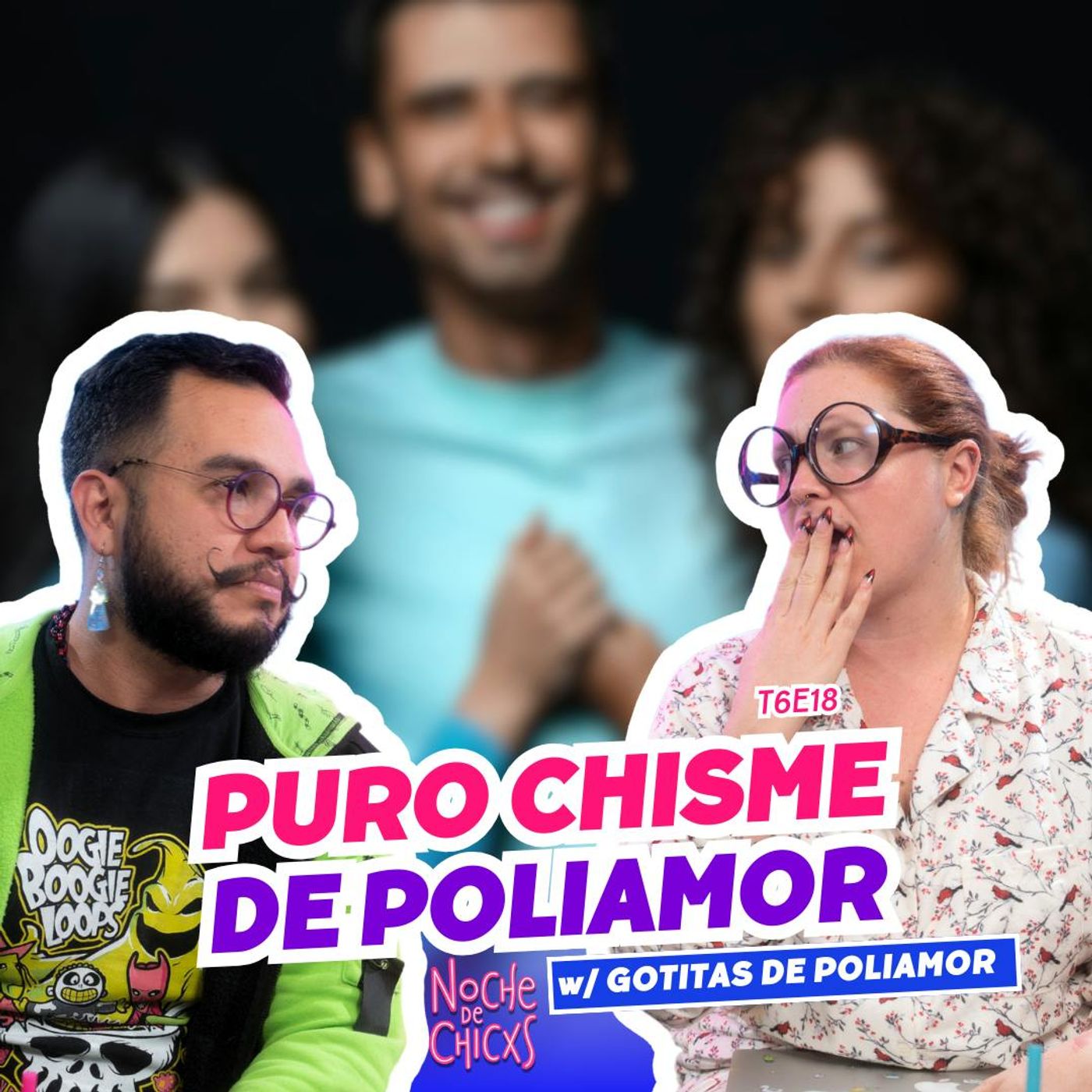 T6E18 ¡Puro Chisme De Poliamor! 🔥🥵 Ft.  @GotitasdePoliamor #chisme #poliamor