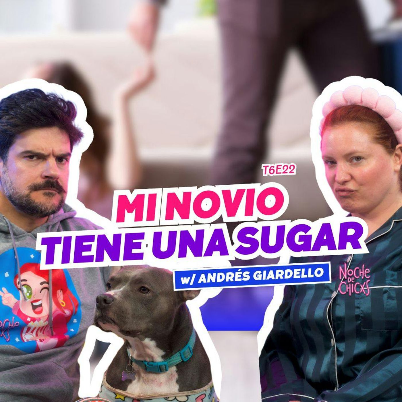 T6E22- ¡Mi Novio Tiene Una Sugar! 😱 Ft. Andrés Giardello #chismes #relaciones