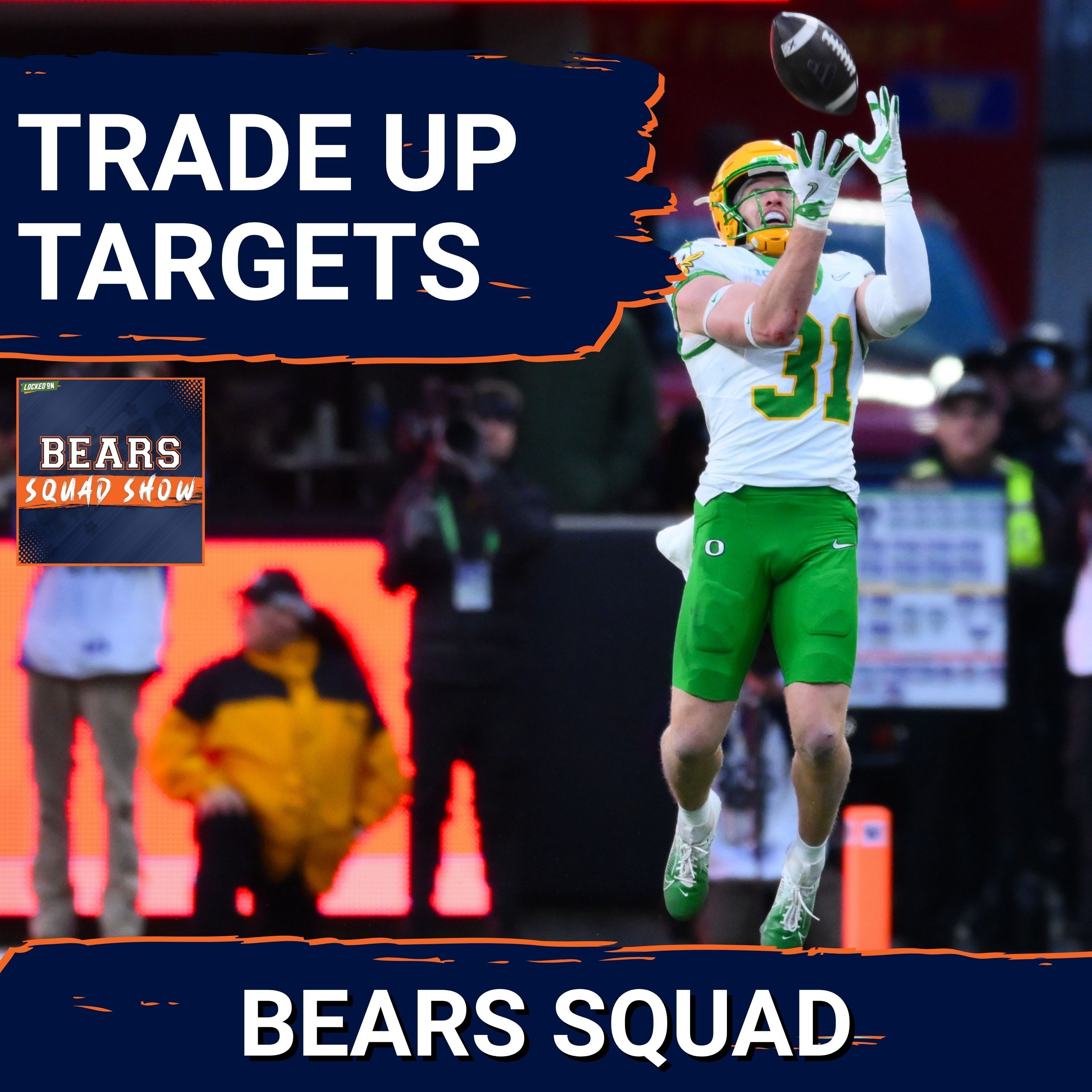 BEARS SQUAD SHOW: Who would be the TOP trade up targets for the Chicago Bears in the NFL Draft?