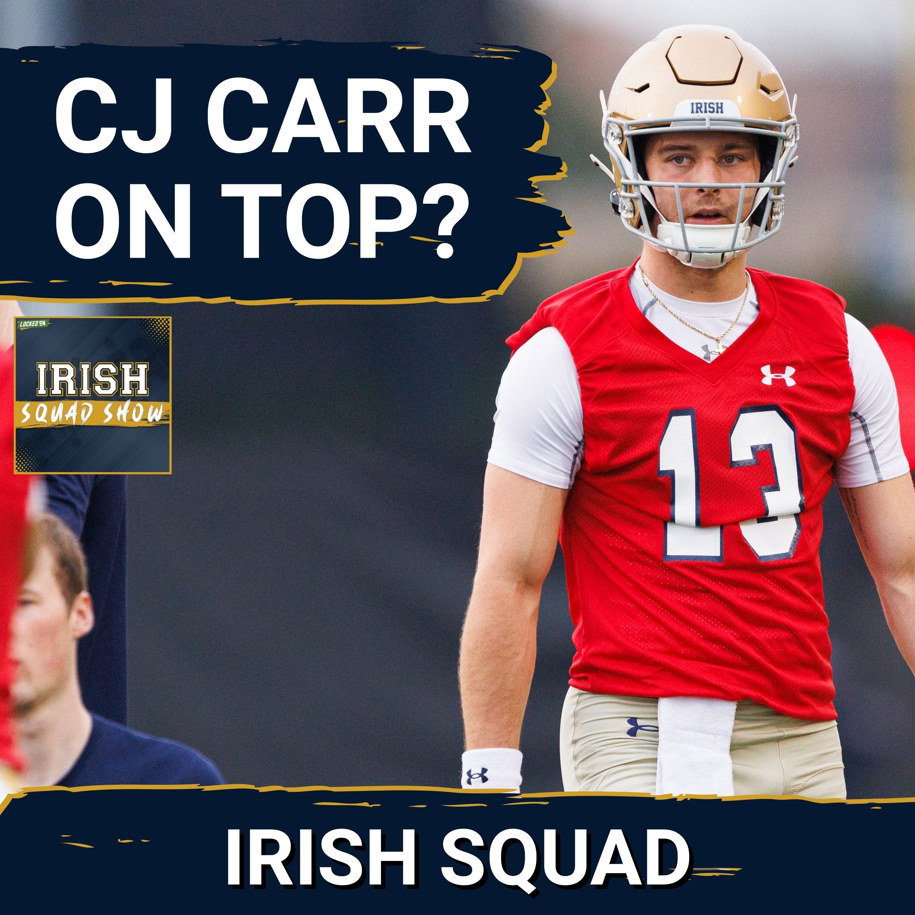 IRISH SQUAD SHOW: Expectations through the ROOF for CJ Carr? Fair or a bit too high?