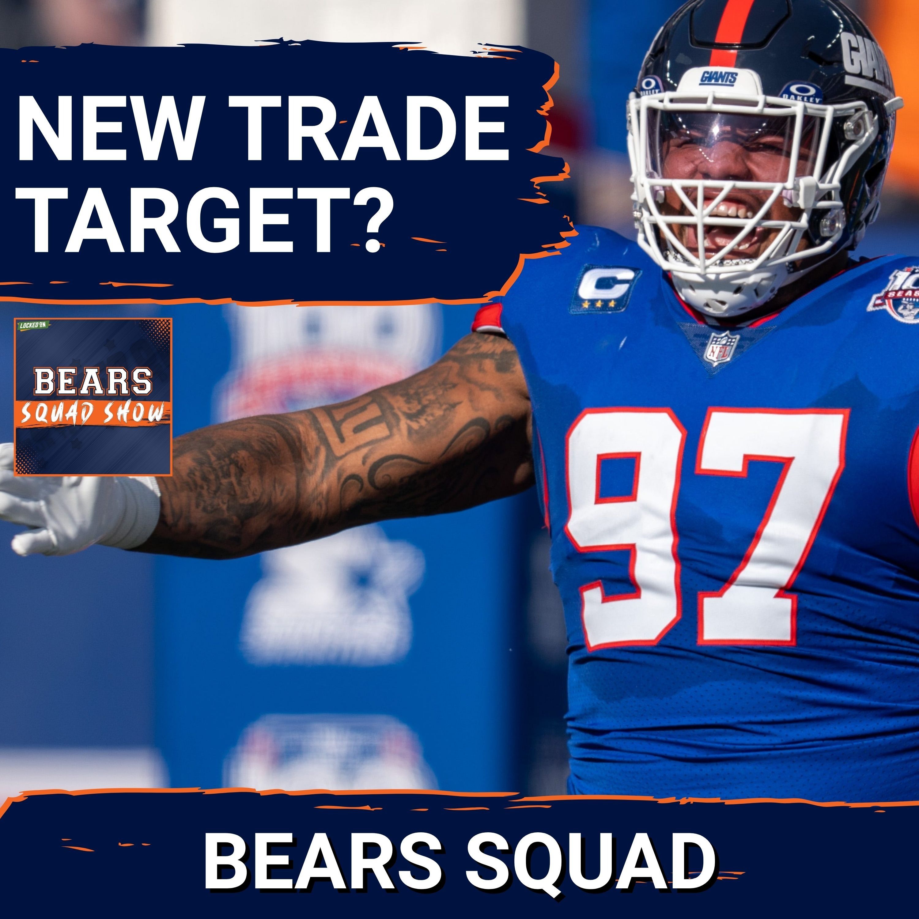 BEARS SQUAD SHOW: Is Dexter Lawrence the BIG SPLASH the Chicago Bears need to make right now??