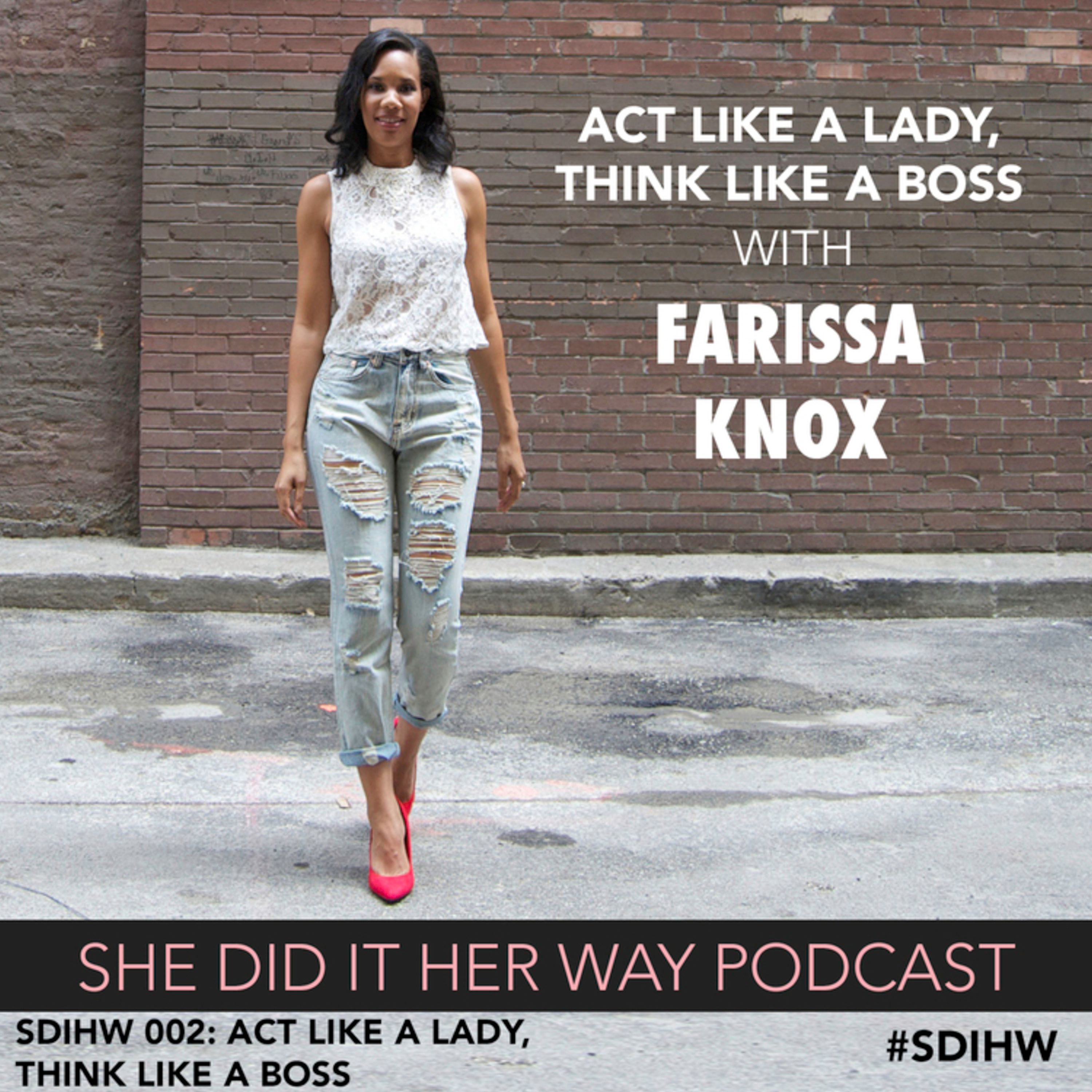 Act Like a Lady, Think Like a Boss with Farissa Knox episode artwork