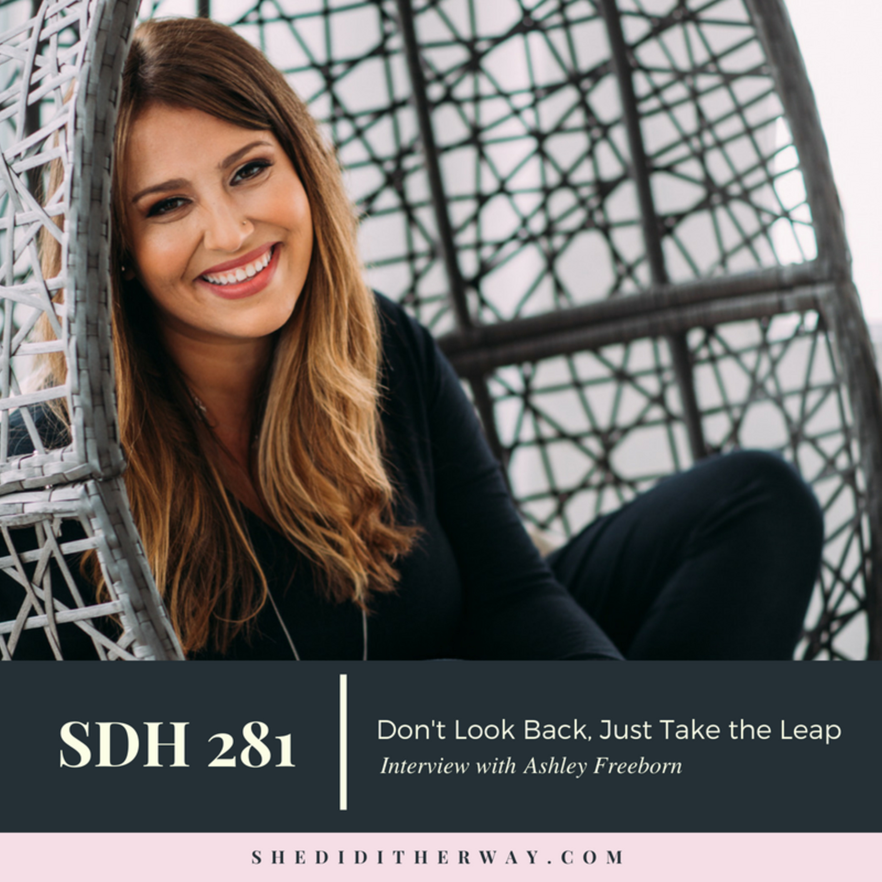 SDH 281: Don't Look Back, Just Take the Leap with Ashley Freeborn episode artwork