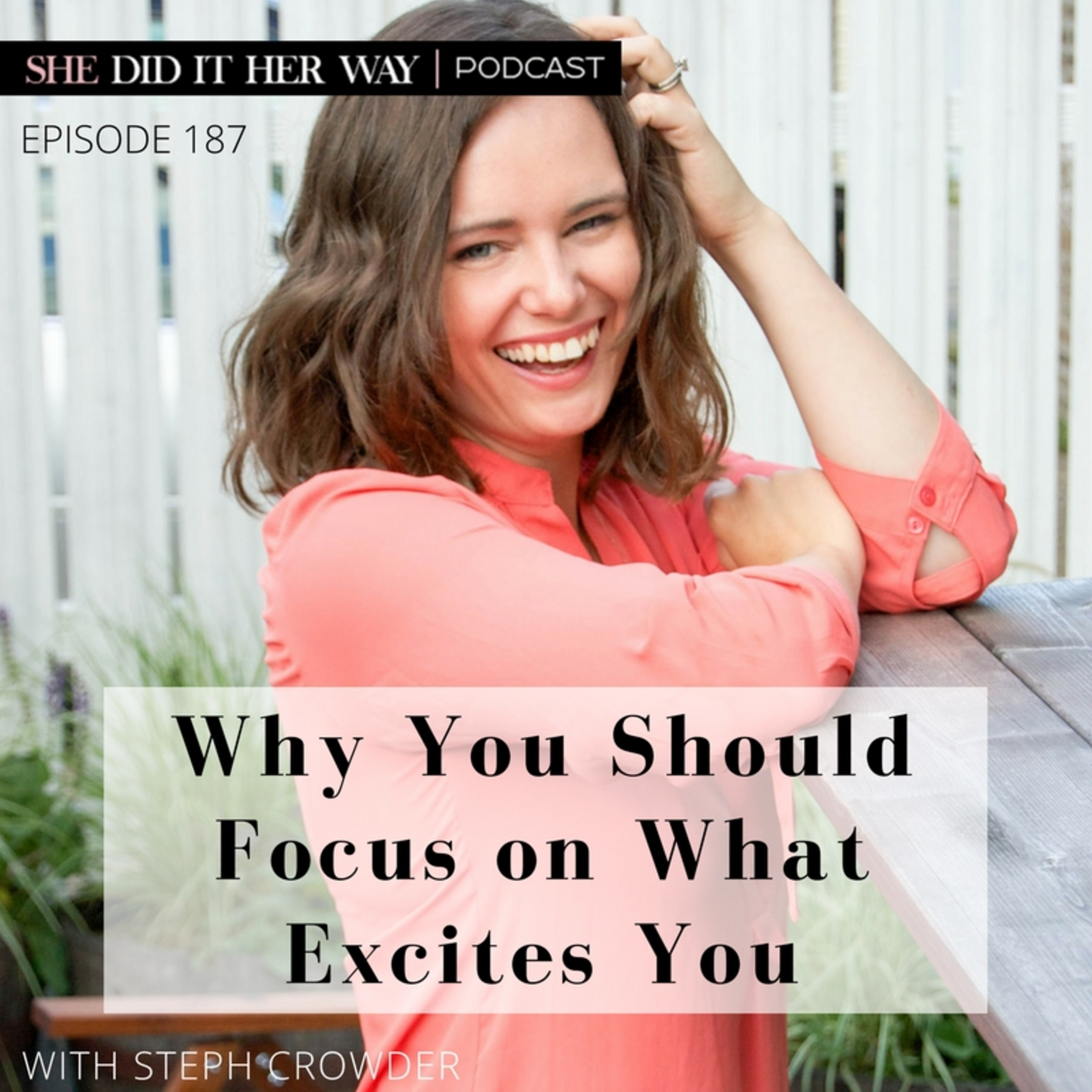 SDH187: Why You Should Focus on What Excites You with Steph Crowder episode artwork