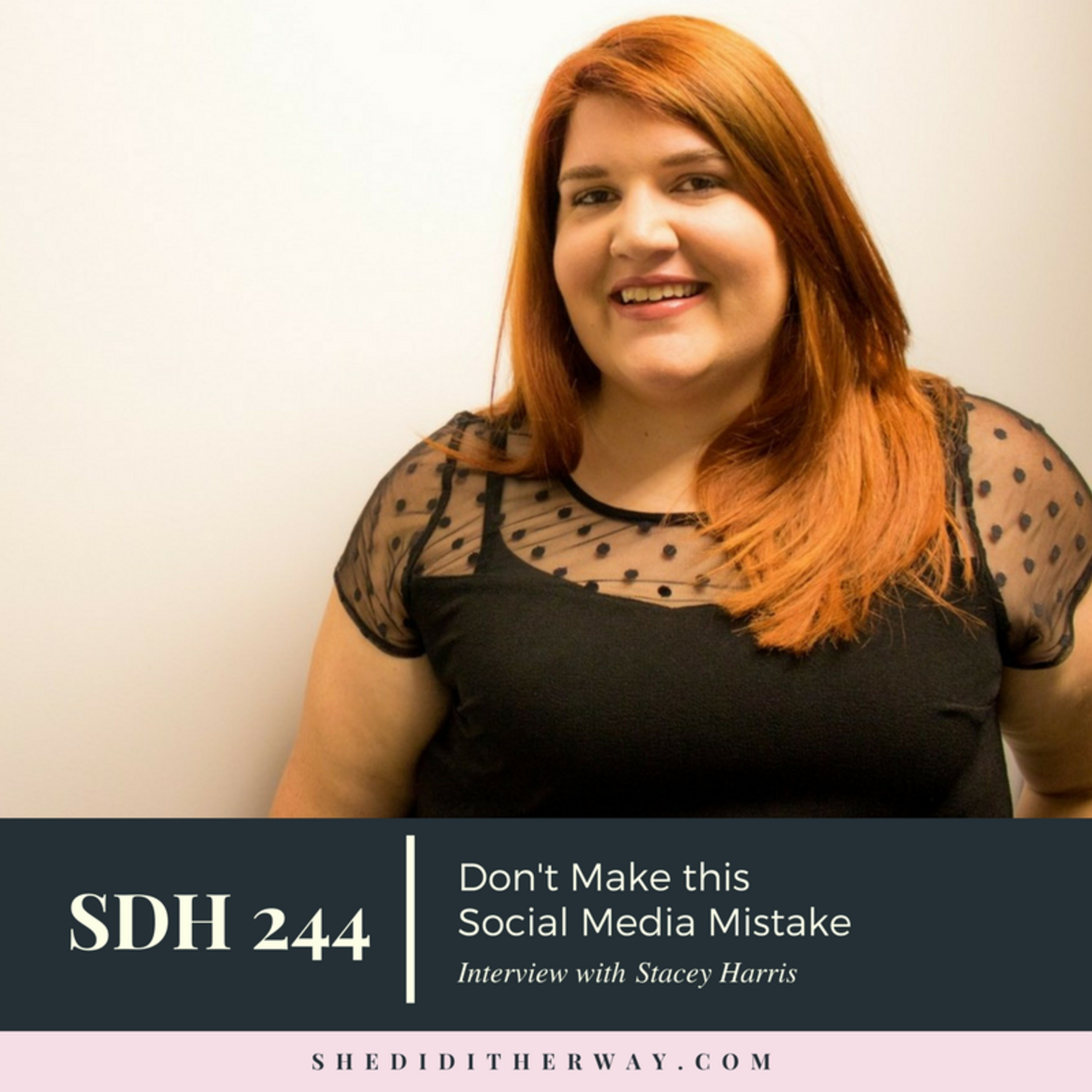 SDH 244: Don't Make this Social Media Mistake with Stacey Harris episode artwork