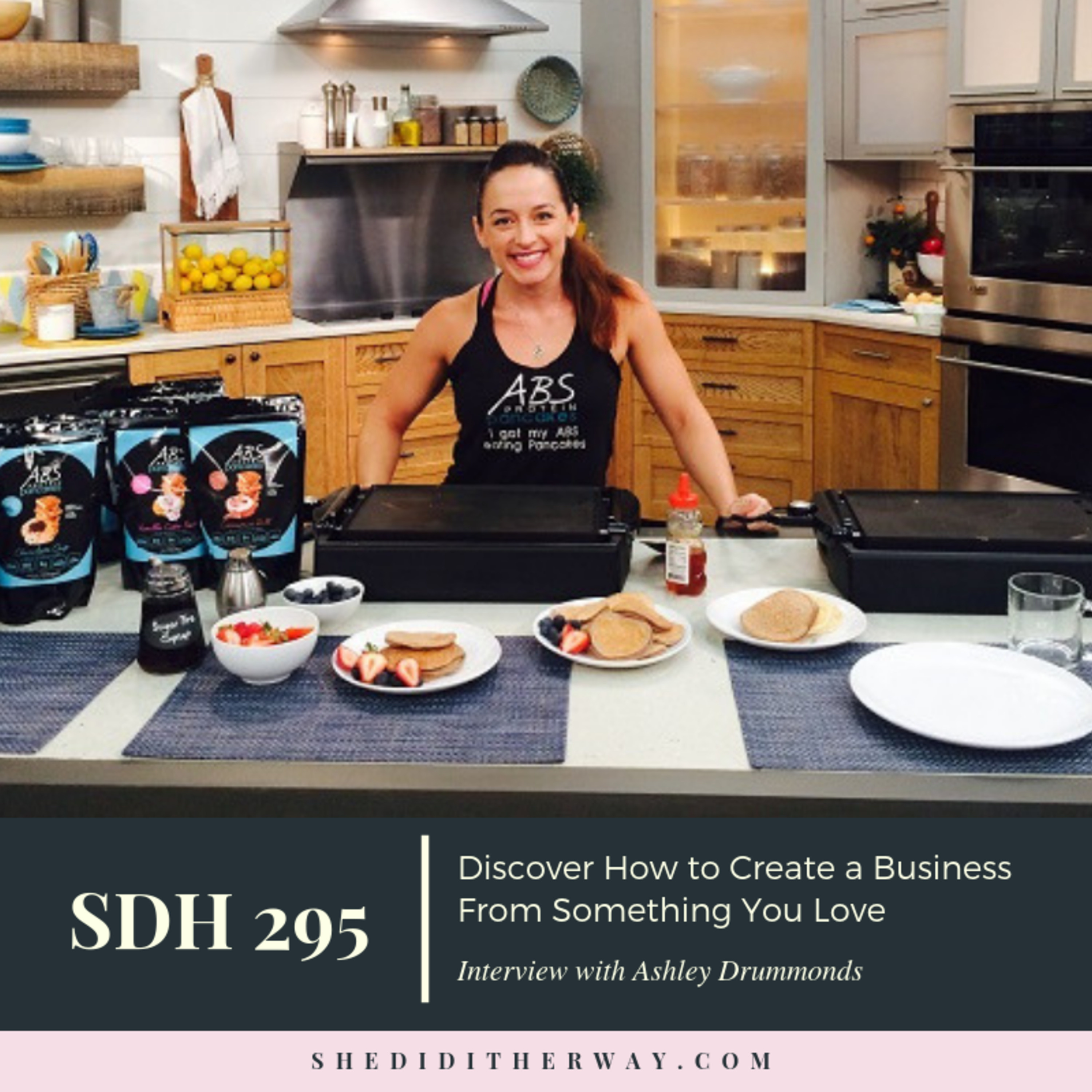 SDH 295: Discover How to Create a Business From Something You Love with Ashley Drummonds episode artwork