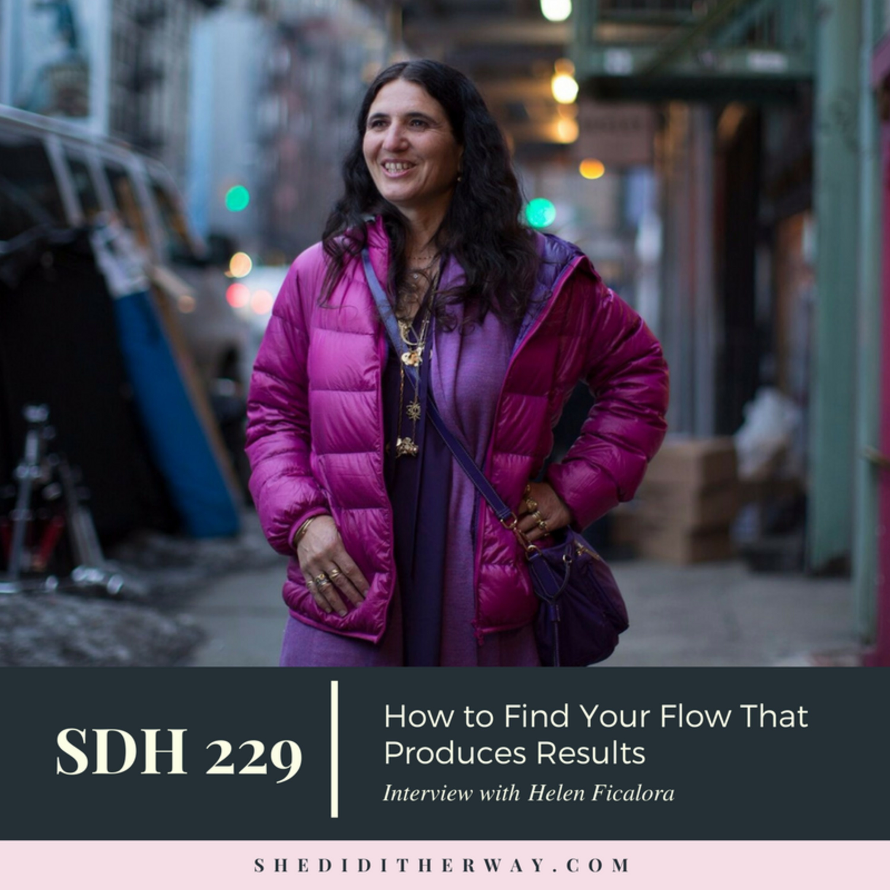 SDH229: How to Find Your Flow That Produces Results with Helen Ficalora episode artwork