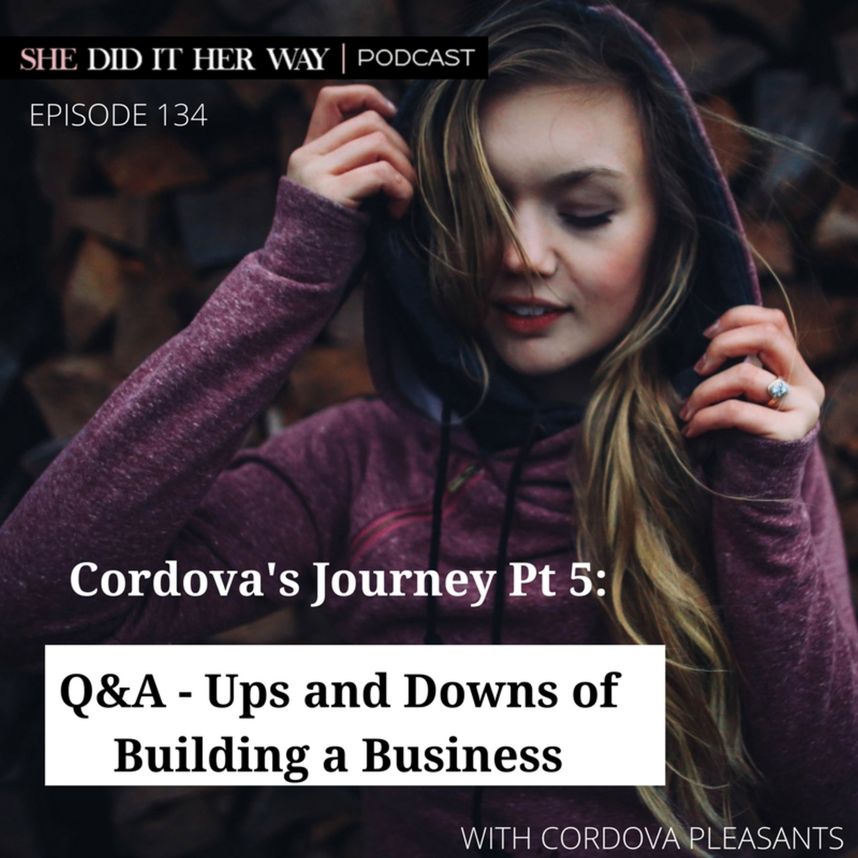 SDH134: Q&A - The Ups and Downs of Building a Business Pt5 with Cordova Pleasants episode artwork