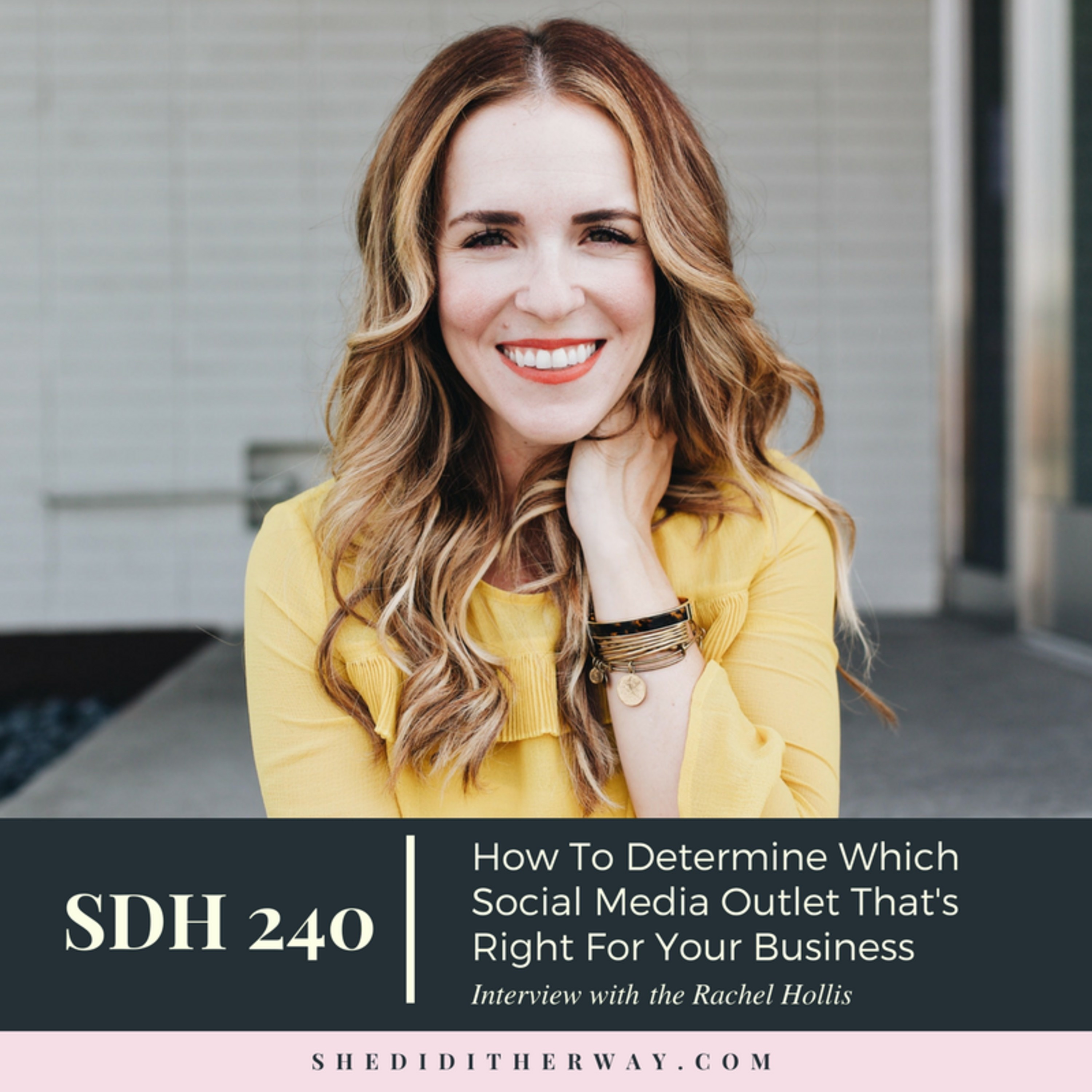 SDH240: How To Determine Which Social Media Outlet That's Right For Your Business with Rachel Hollis episode artwork