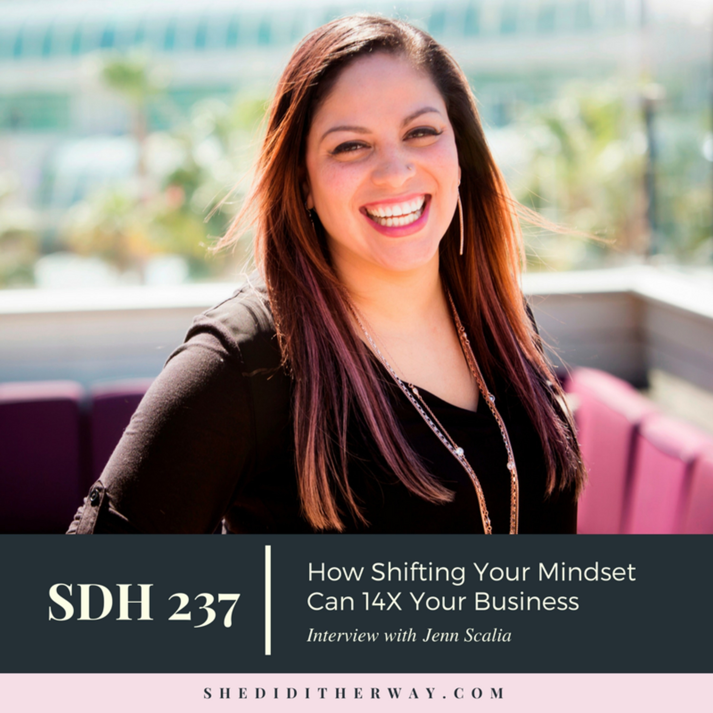 SDH237: How Shifting Your Mindset Can 14X Your Business with Jenn Scalia episode artwork