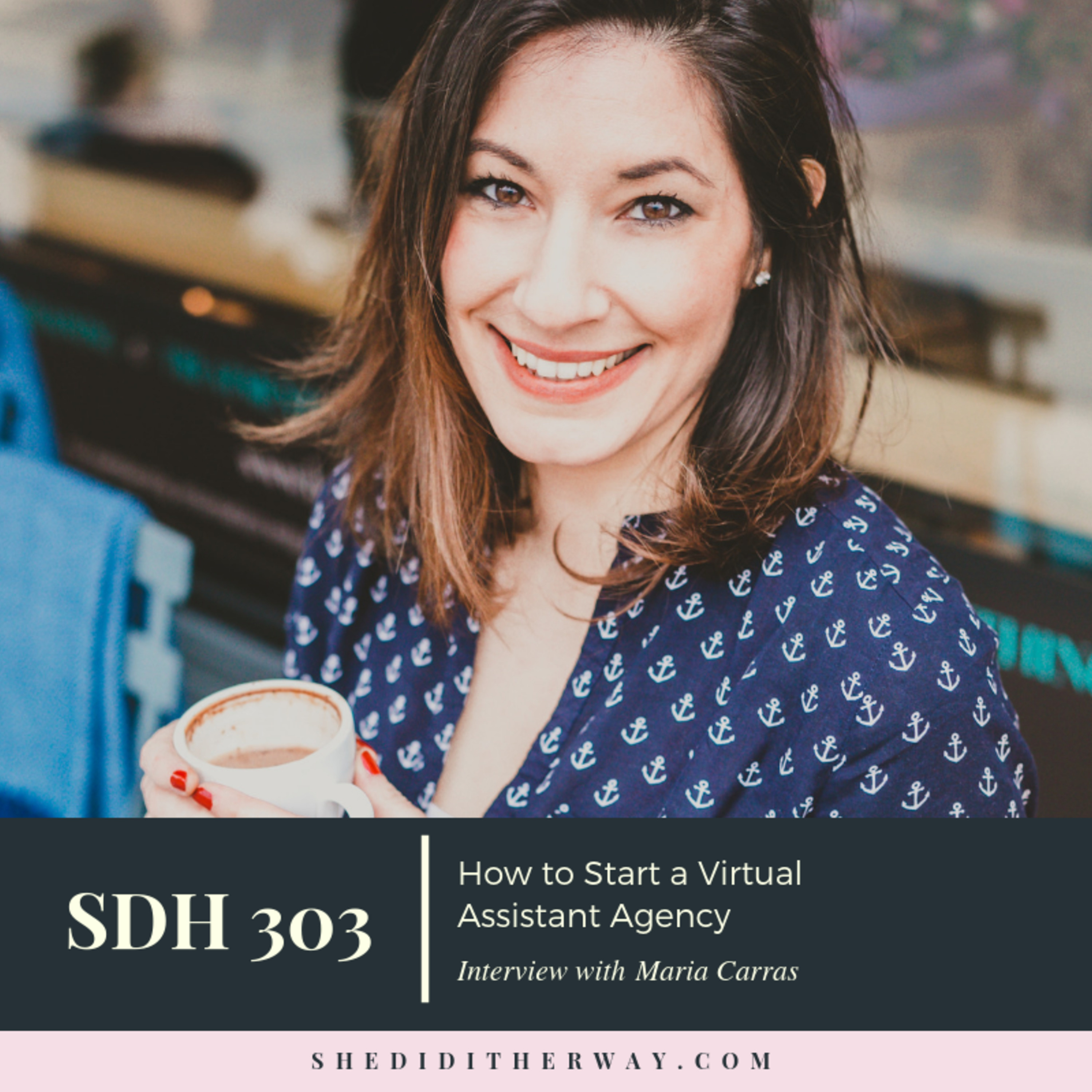 SDH 303: How to Start a Virtual Assistant Agency with Maria Carras episode artwork