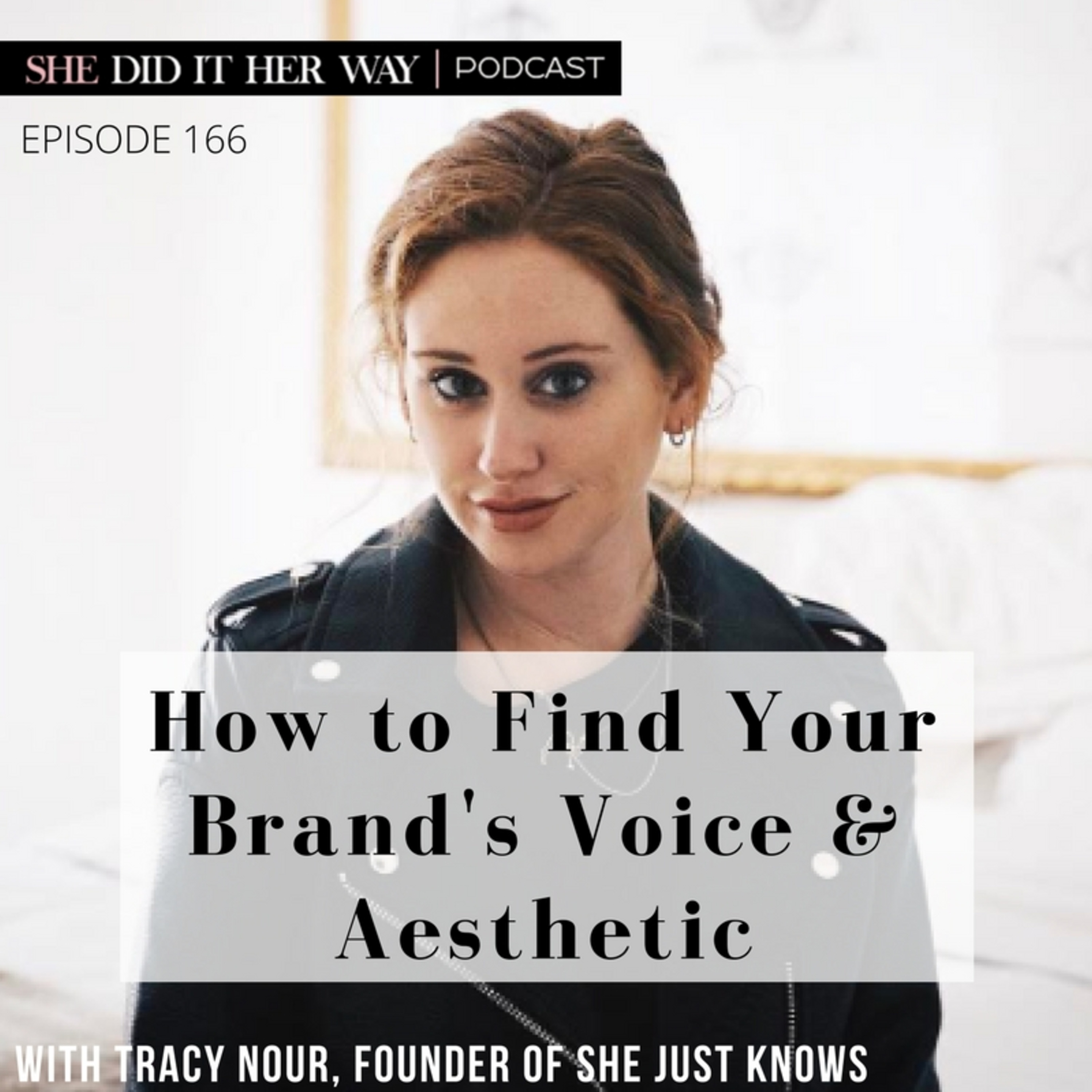 SDH166: How to Find Your Brand's Voice and Aesthetic with Tracy Nour, Founder of She Just Knows episode artwork