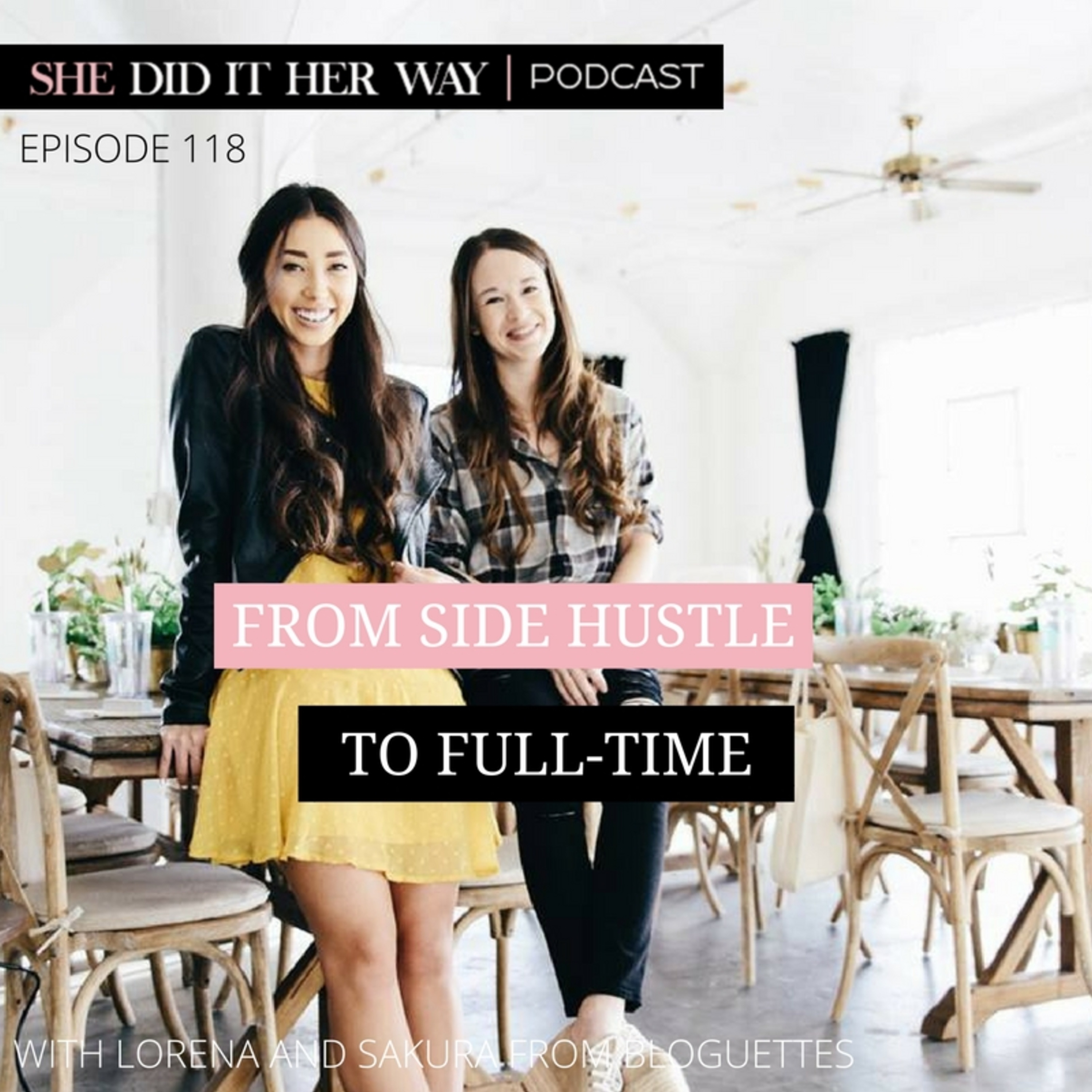 SDH118: From Side Hustle to Full-Time with Lorena & Sakura from Bloguettes episode artwork