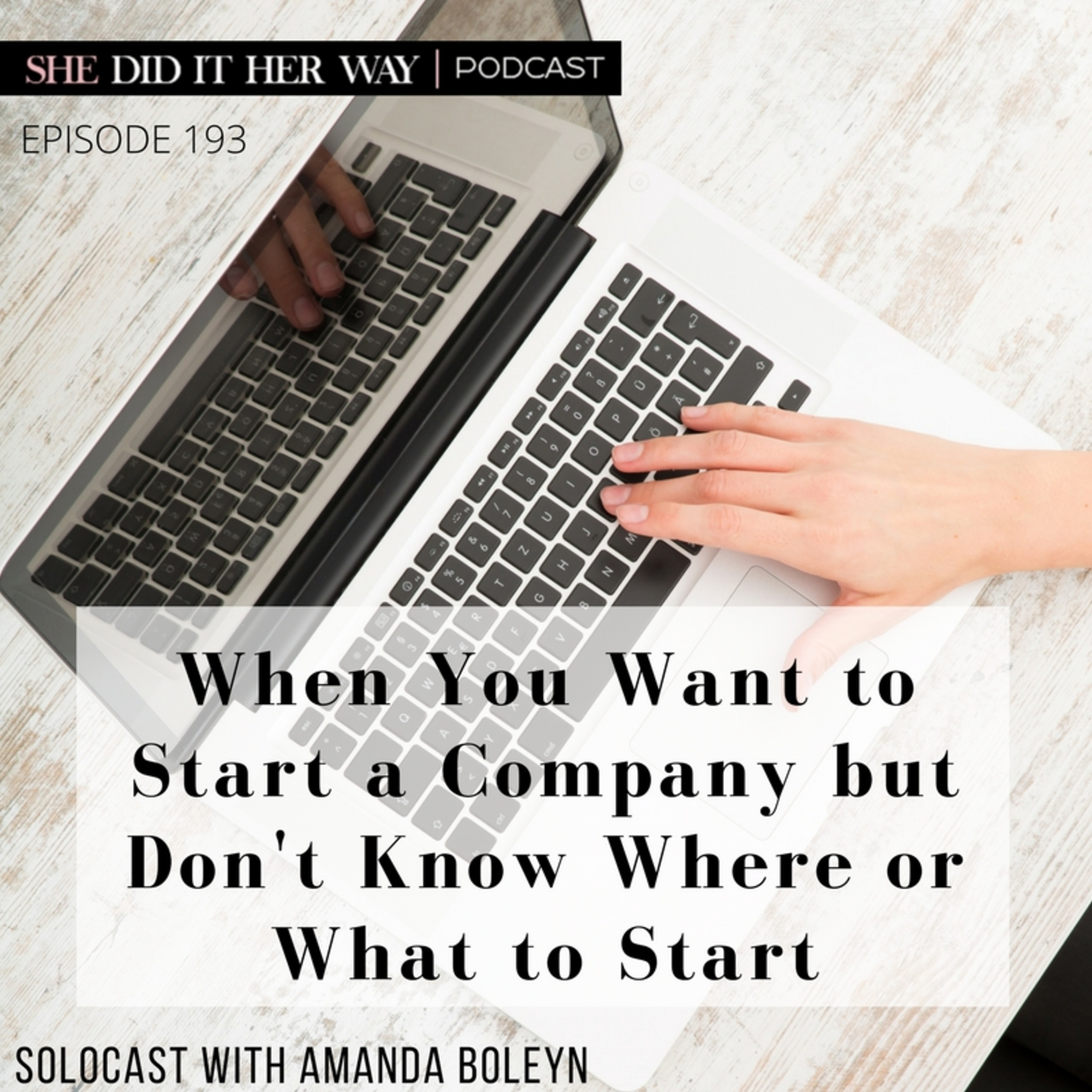 SDH 193: What to do When You Want to Start a Company But Don’t Know Where or What to Start episode artwork
