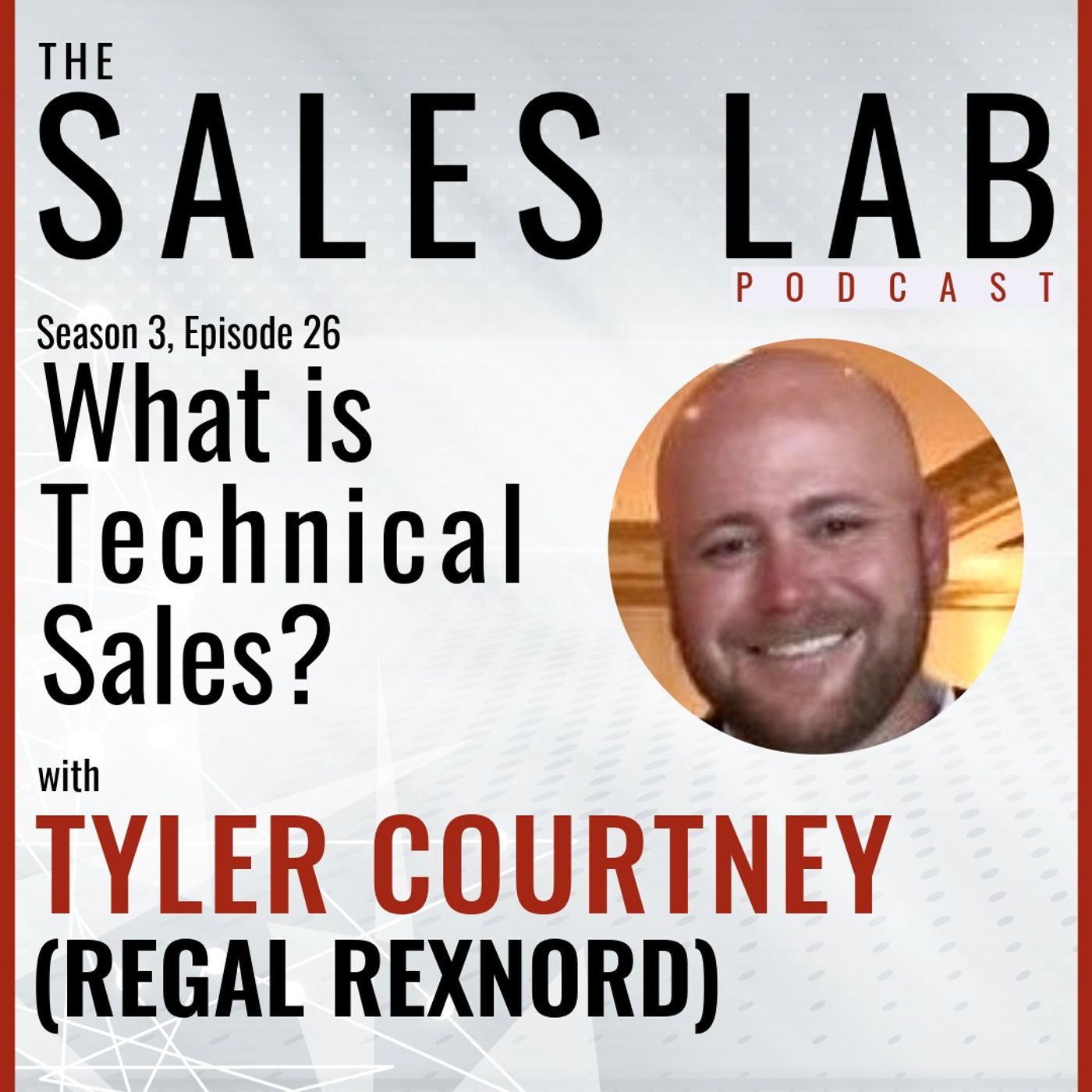 TSL S3E26 - "What is Technical Sales" - Tyler Courtney, Regal Rexnord