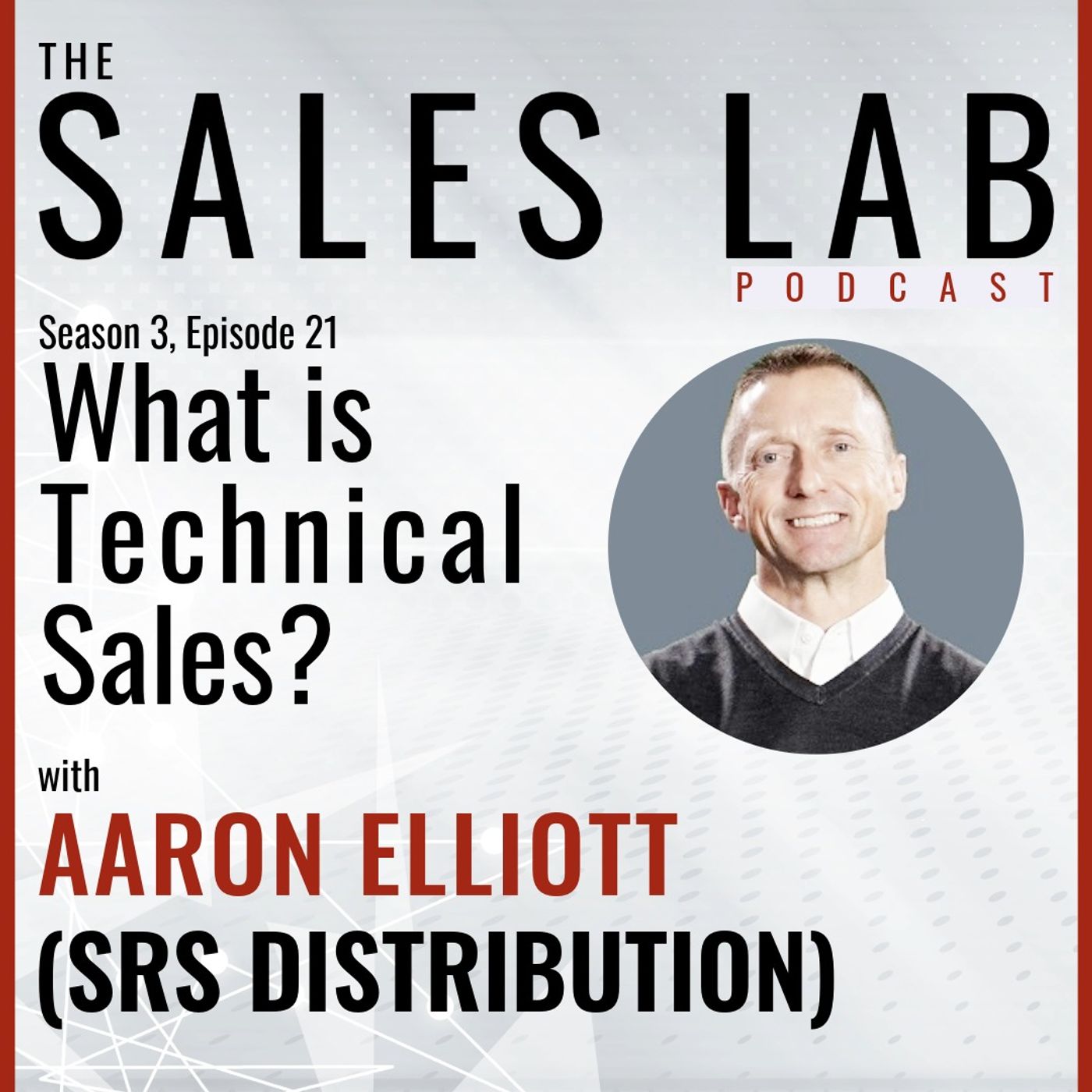 TSL S3E21 - "What is Technical Sales" - Aaron Elliott, SRS Distribution