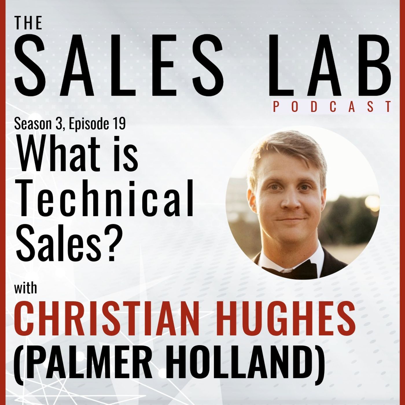 TSL S3E19 - "What is Technical Sales" - Christian Hughes, Palmer Holland