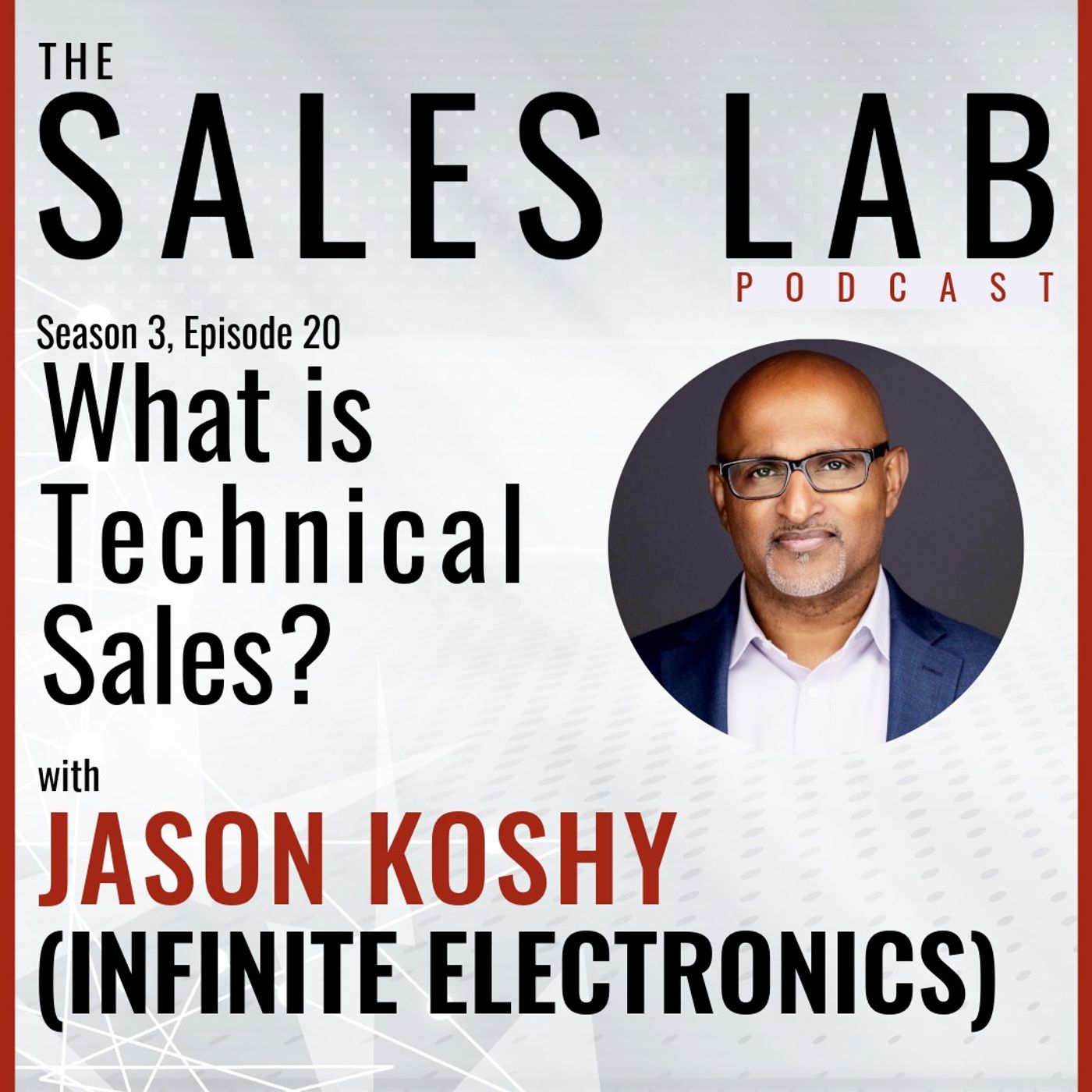 TSL S3E20 - "What is Technical Sales" - Jason Koshy, Infinite Electronics