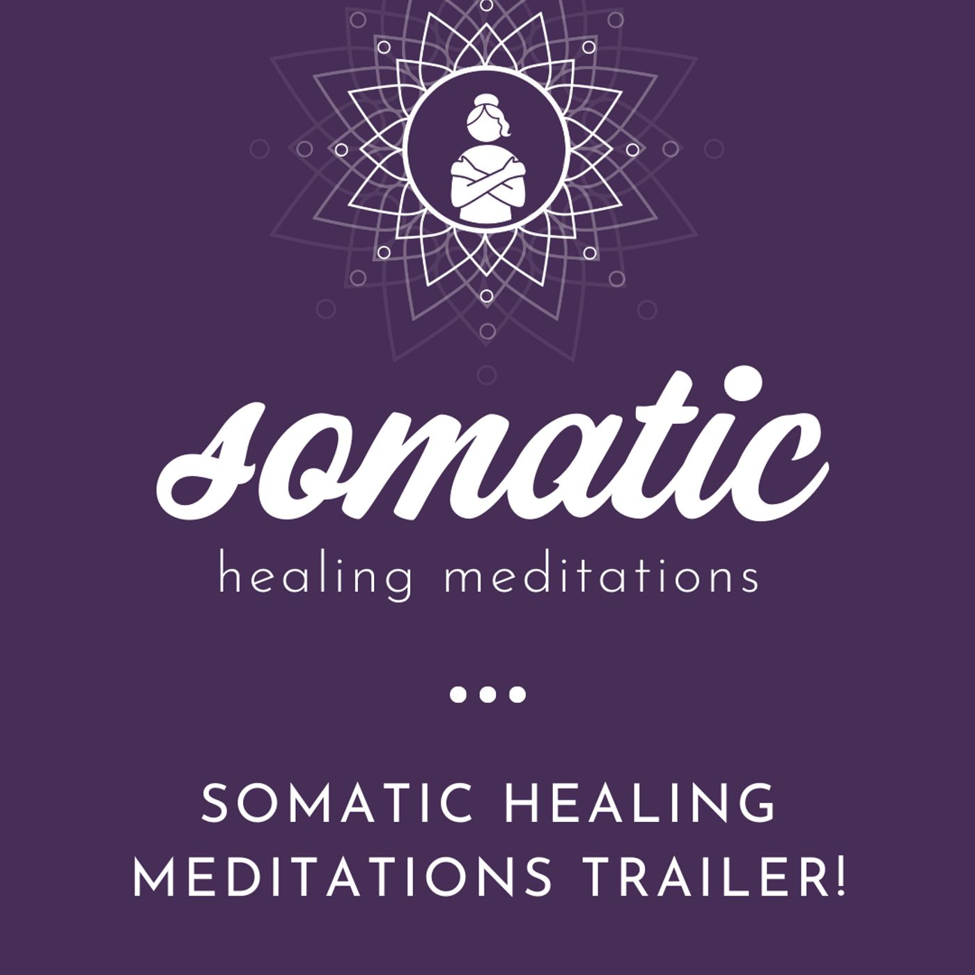 Somatic Healing Meditations Podcast Trailer