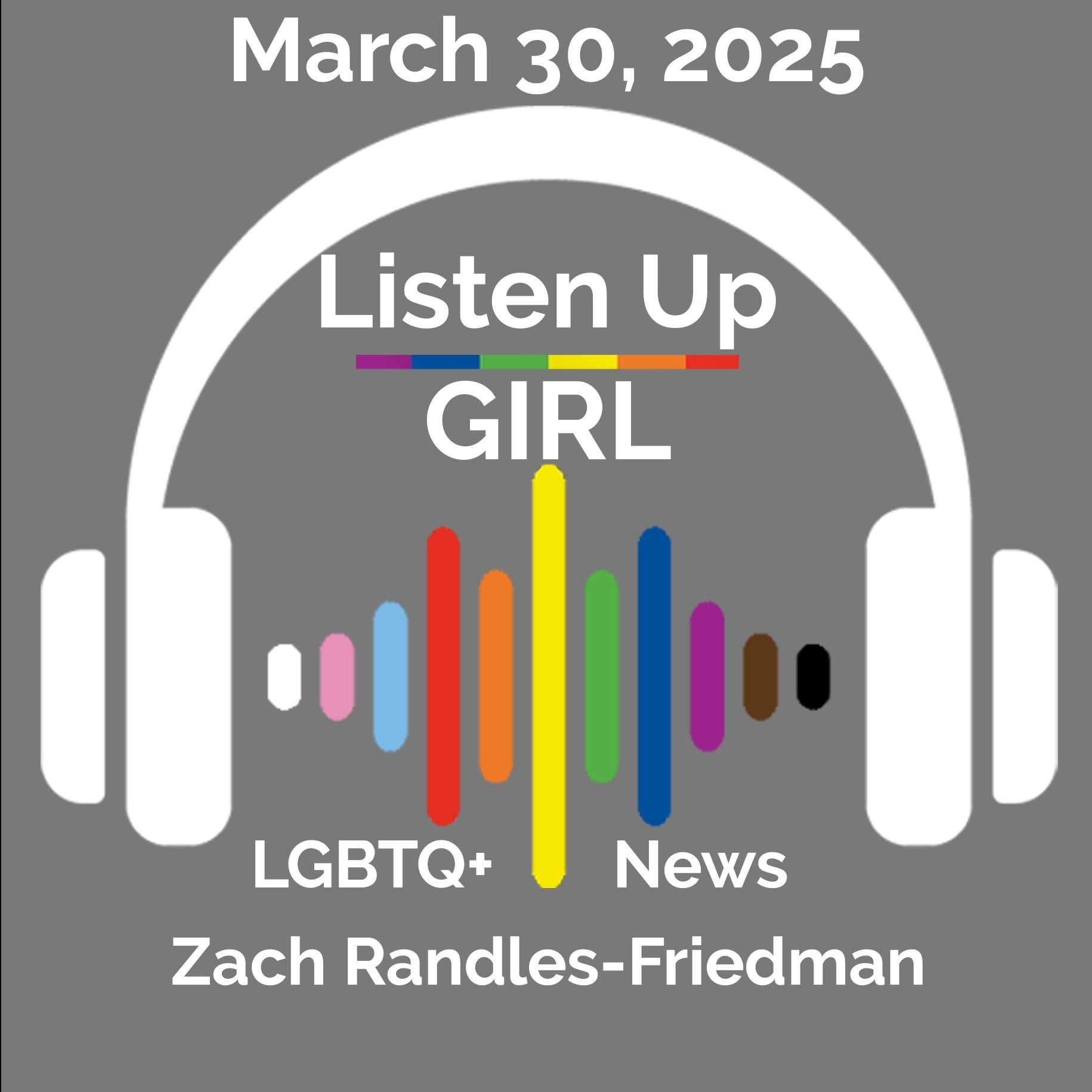 Episode 30: March 30, 2025 - LGBTQ+ News episode artwork
