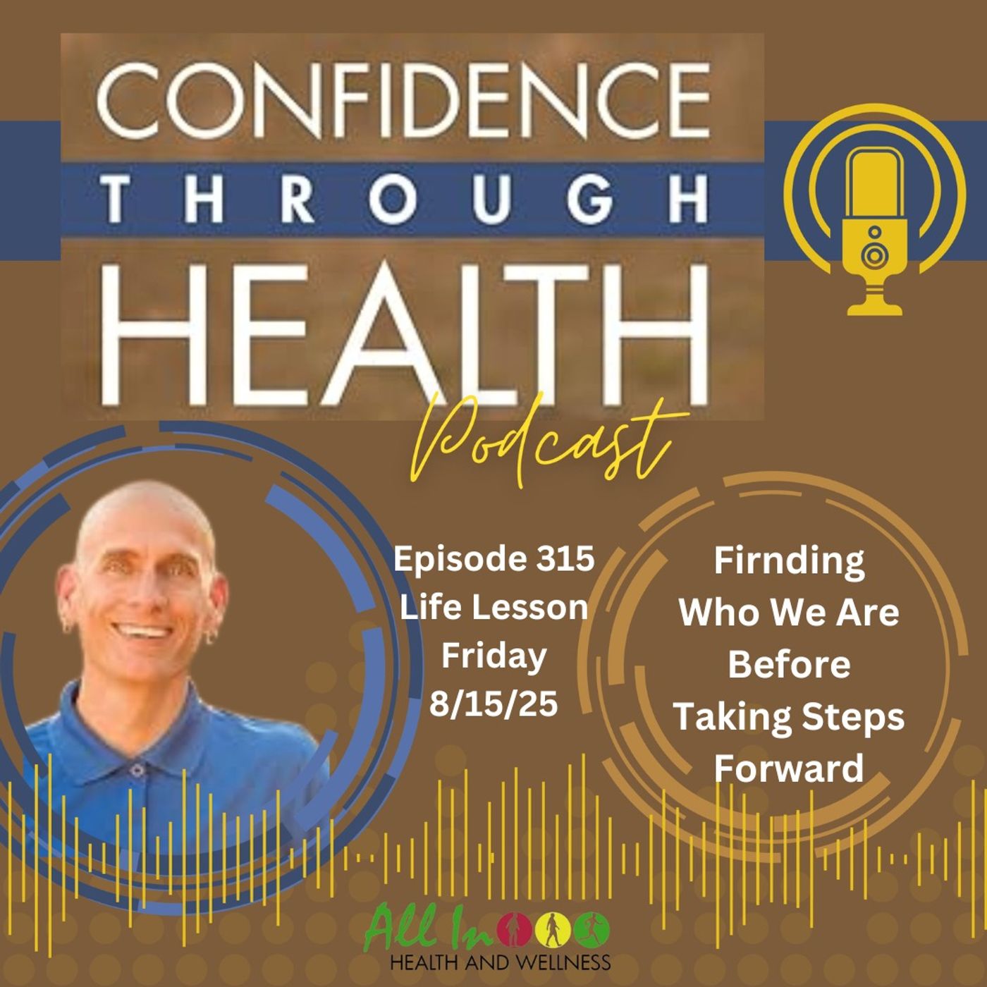 Finding Who We Are Before Taking Steps Forward - Life Lesson Friday, 8/15/25