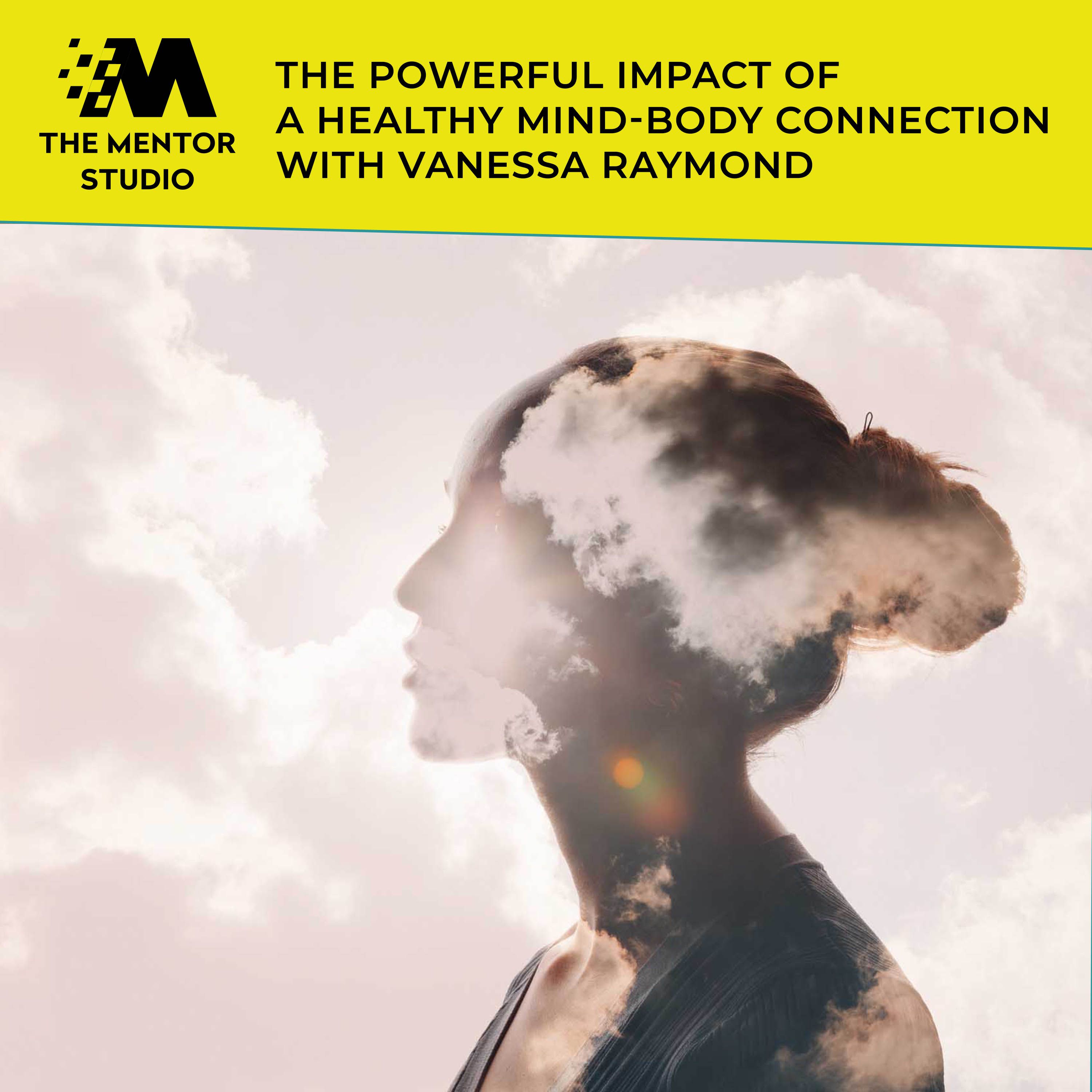 Episode 69: The Powerful Impact Of A Healthy Mind-Body Connection With Vanessa Raymond episode artwork