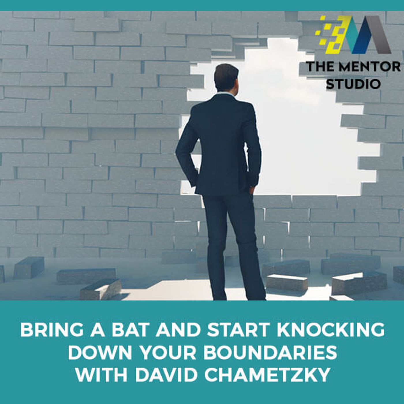 Episode 55: Bring A Bat And Start Knocking Down Your Boundaries With David Chametzky