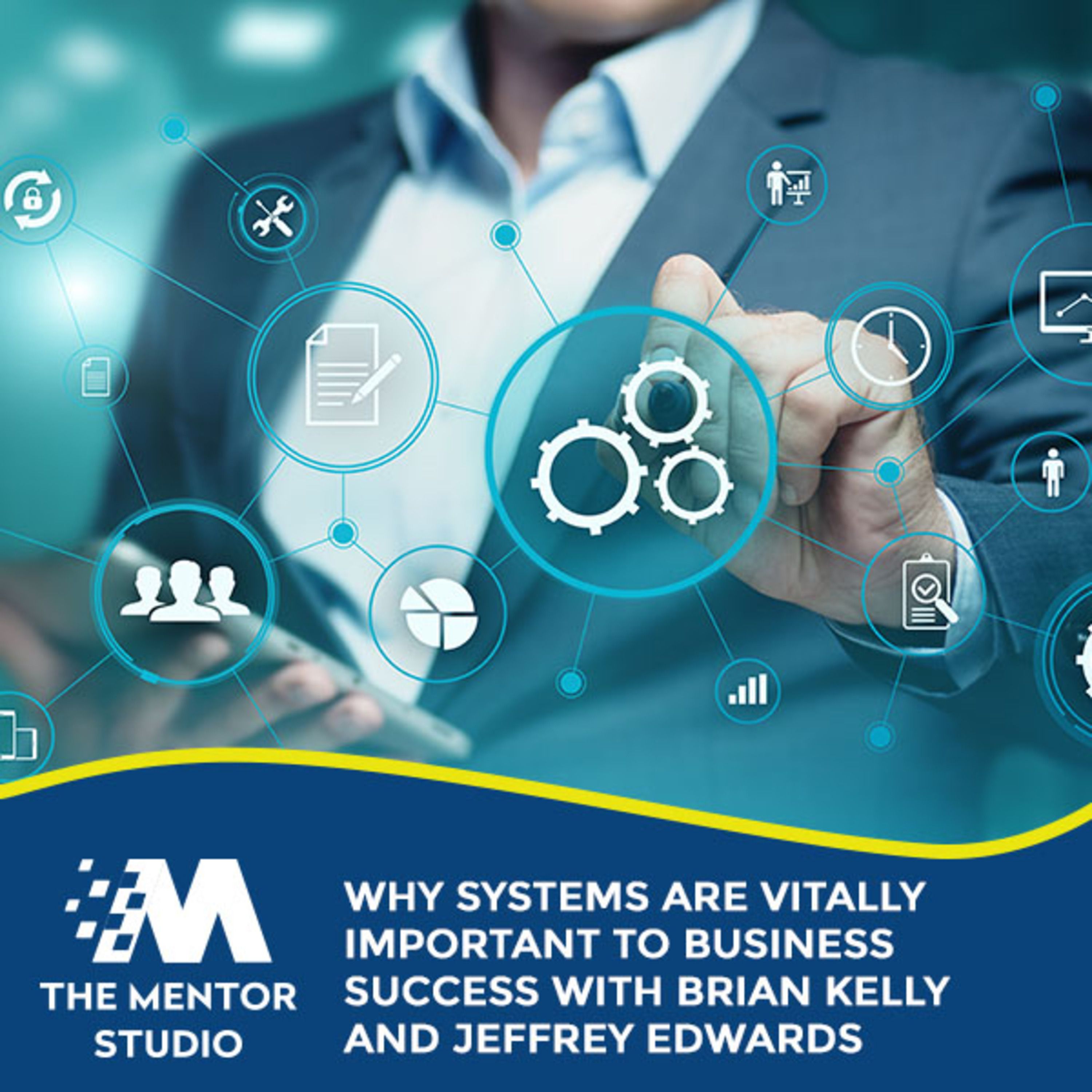 Episode 53: Why Systems Are Vitally Important To Business Success With Brian Kelly And Jeffrey Edward episode artwork